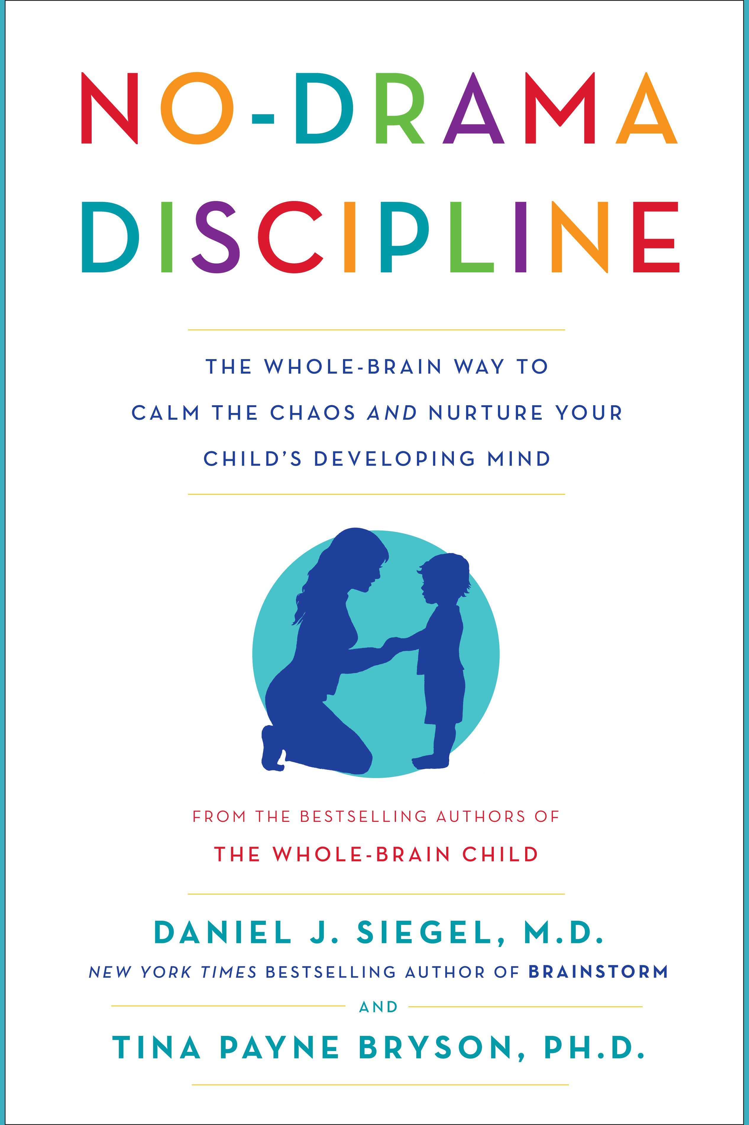 No-drama discipline the whole-brain way to calm the chaos and nurture your child's developing mind cover image