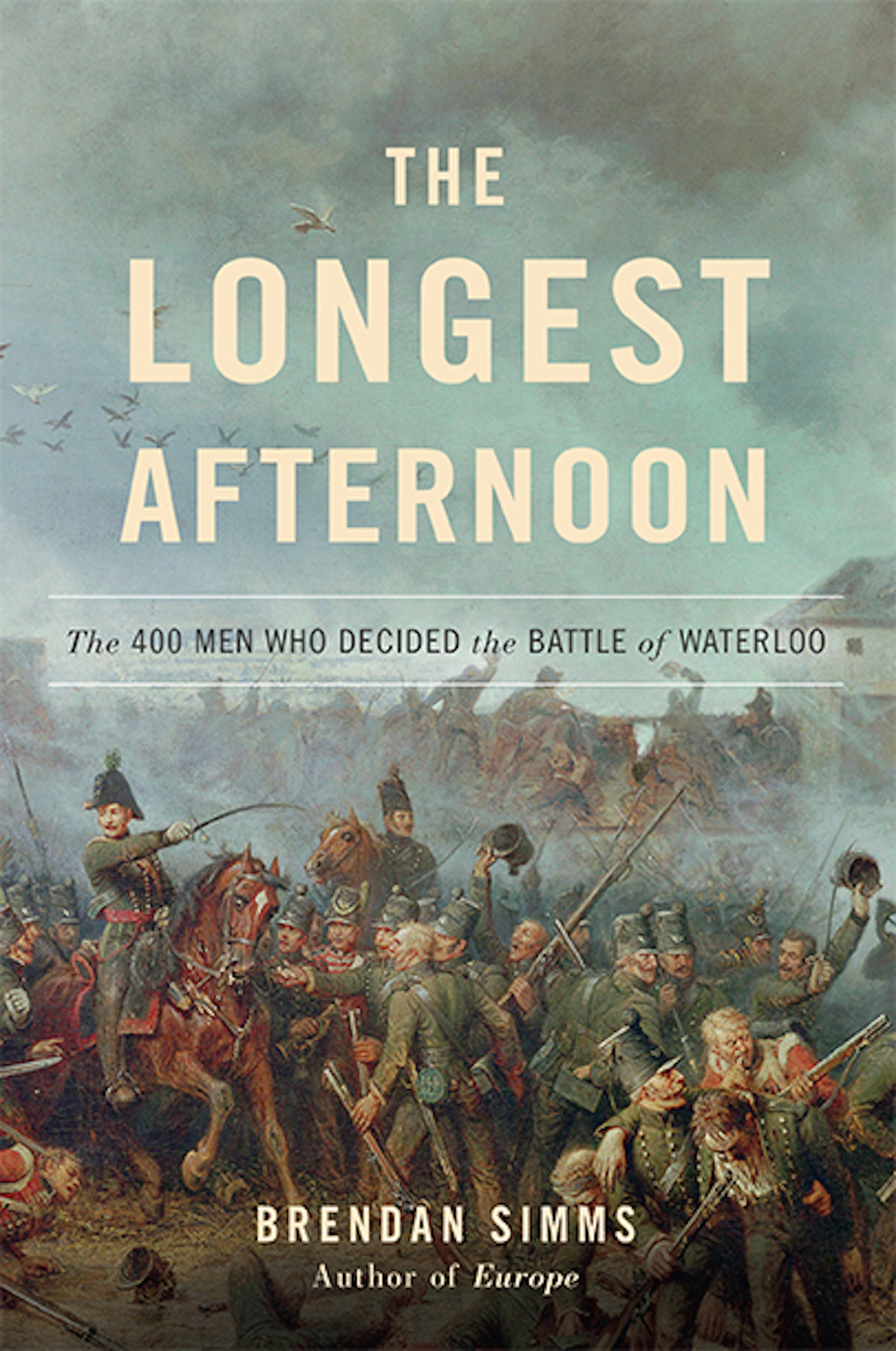 Cover image for The Longest Afternoon [electronic resource] : The 400 Men Who Decided the Battle of Waterloo