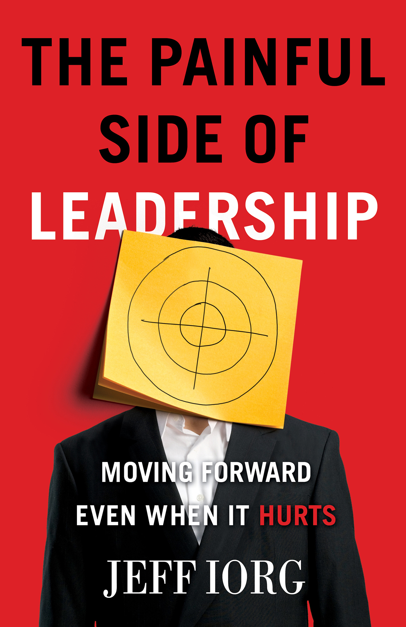 Cover image for The Painful Side of Leadership [electronic resource] : Moving Forward Even When It Hurts