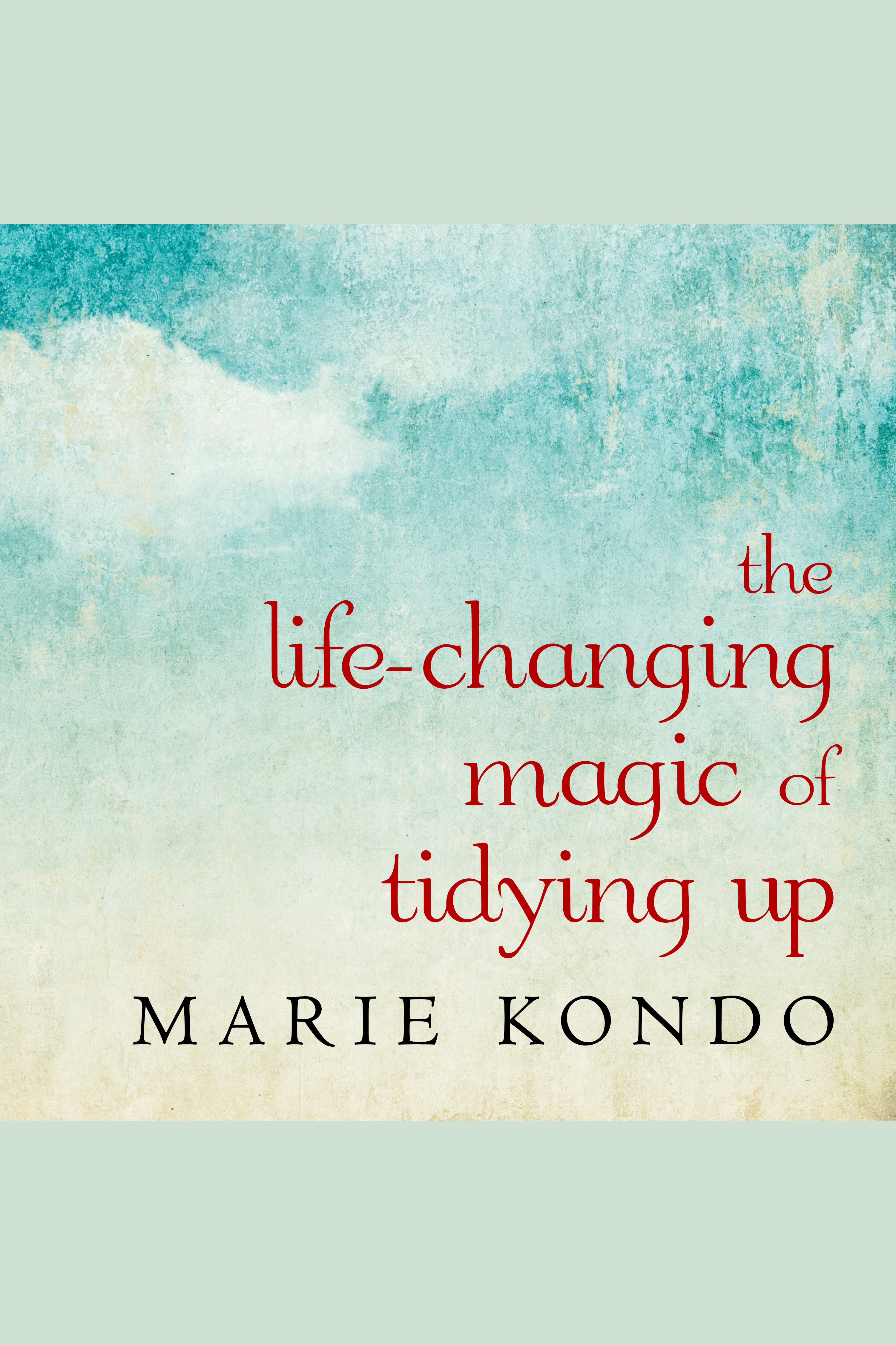 Imagen de portada para The Life-Changing Magic of Tidying Up [electronic resource] :