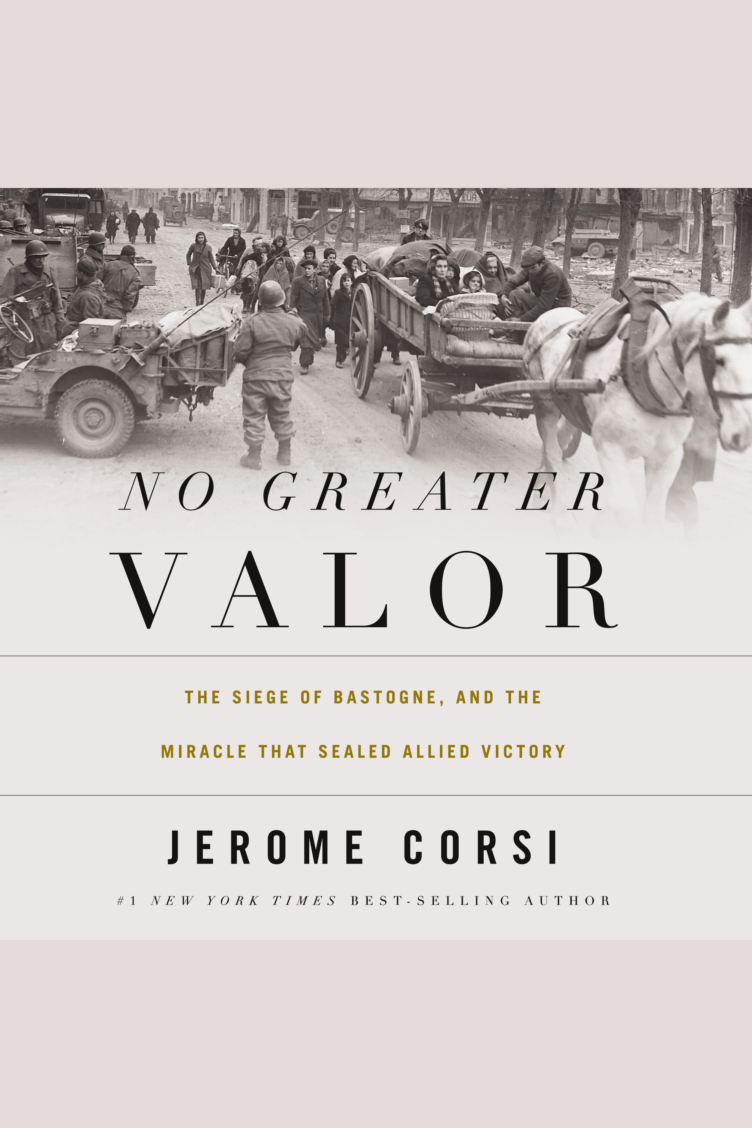 Umschlagbild für No Greater Valor [electronic resource] : The Siege of Bastogne and the Miracle That Sealed Allied Victory