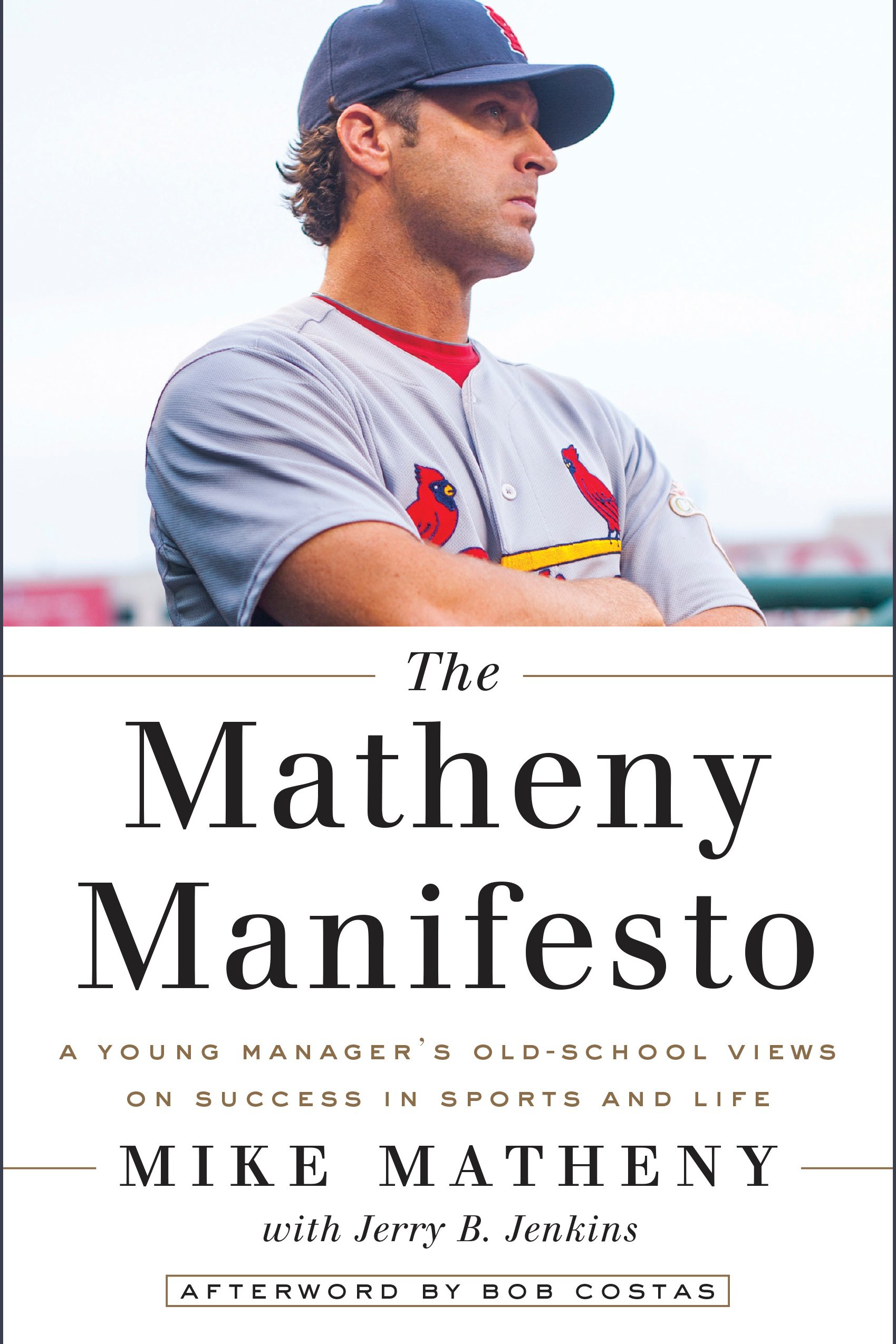 The Matheny manifesto a young manager's old school views on success in sports and life cover image