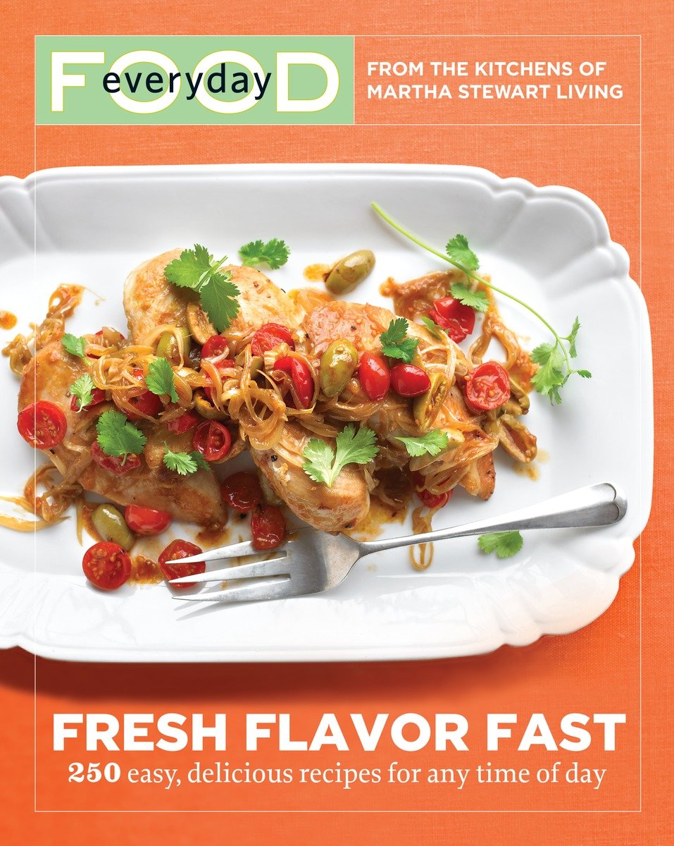 Everyday food fresh flavor fast : 250 easy, delicious recipes for any time of day cover image