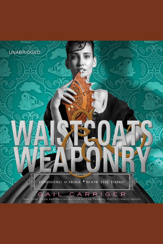 Cover image for Waistcoats & Weaponry [electronic resource] : Finishing School - Book the Third