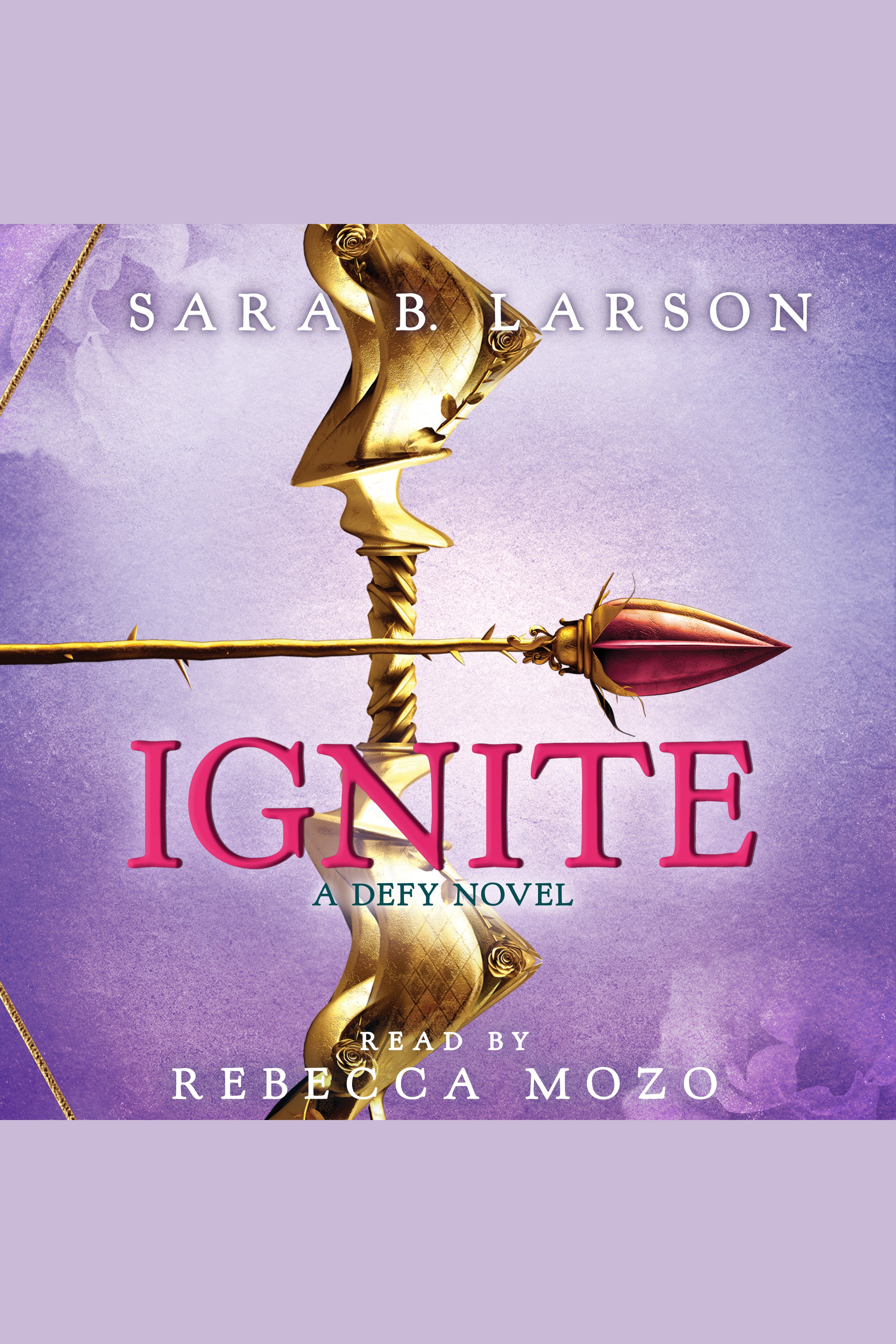 Cover image for Ignite (Defy Trilogy, Book 2) [electronic resource] :