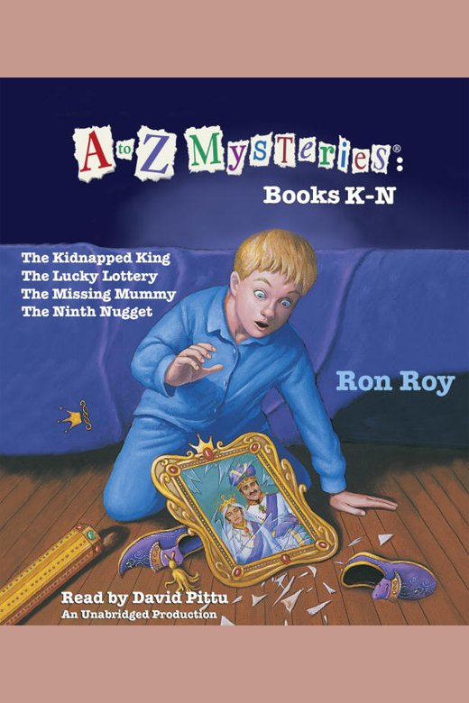 A to Z Mysteries: Books K-N The Kidnapped King; The Lucky Lottery; The Missing Mummy; The Ninth Nugget cover image