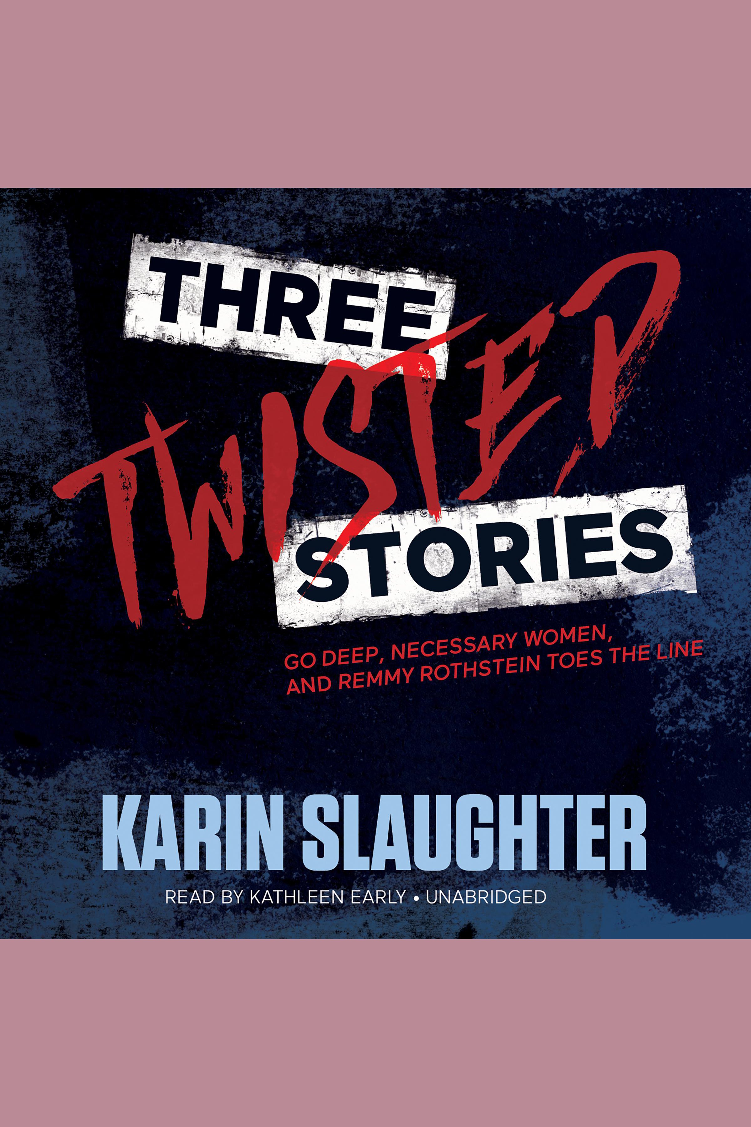 Cover image for Three Twisted Stories [electronic resource] : Go Deep, Necessary Women, and Remmy Rothstein Toes the Line