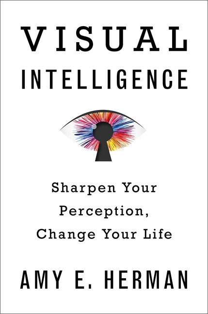 Imagen de portada para Visual Intelligence [electronic resource] : Sharpen Your Perception, Change Your Life