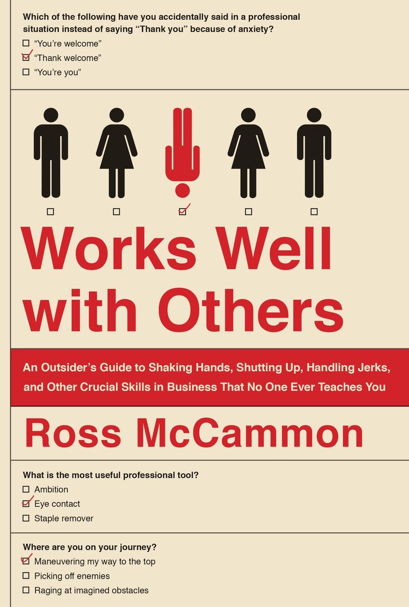Cover image for Works Well with Others [electronic resource] : An Outsider's Guide to Shaking Hands, Shutting Up, Handling Jerks, and Other Crucial Skills in Business That No One Ever Teaches You