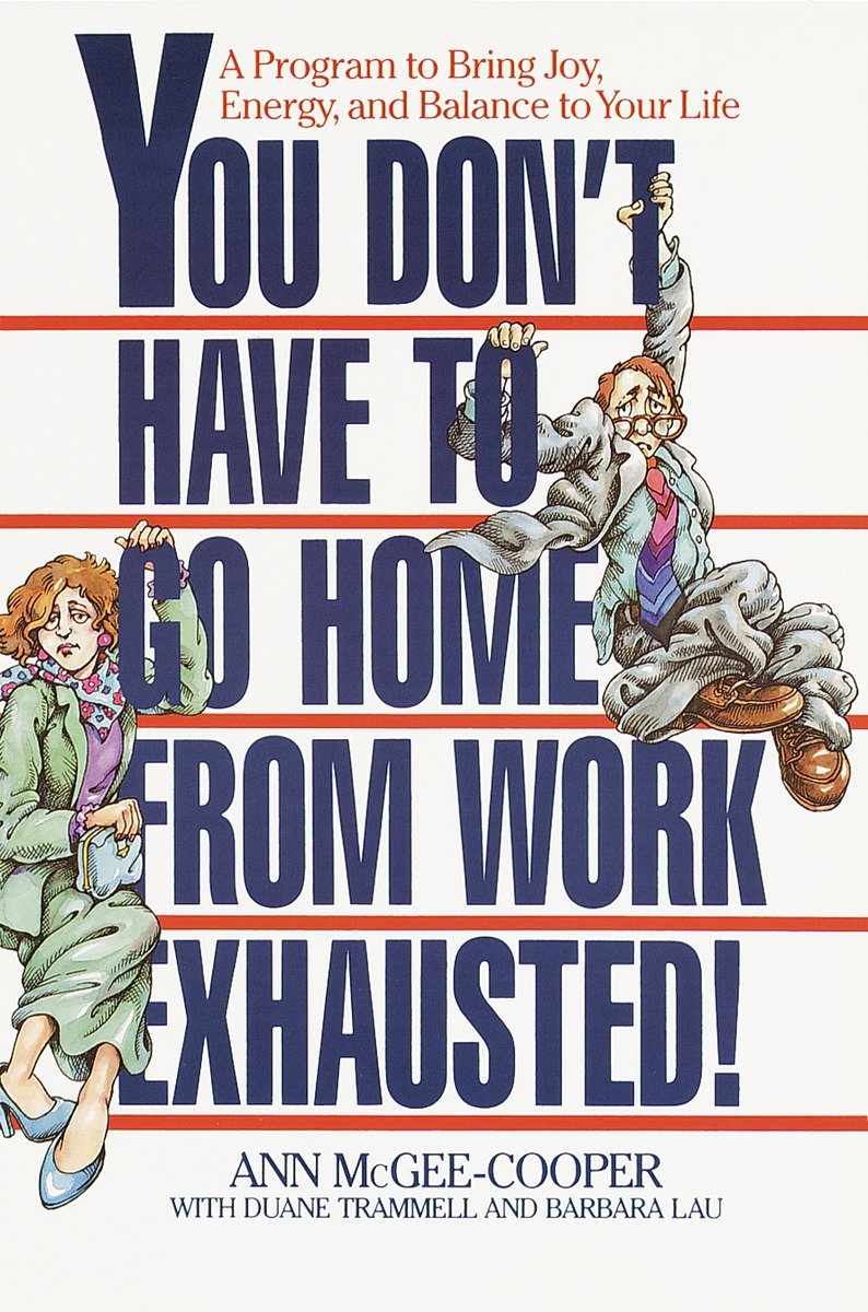 You don't have to go home from work exhausted! cover image