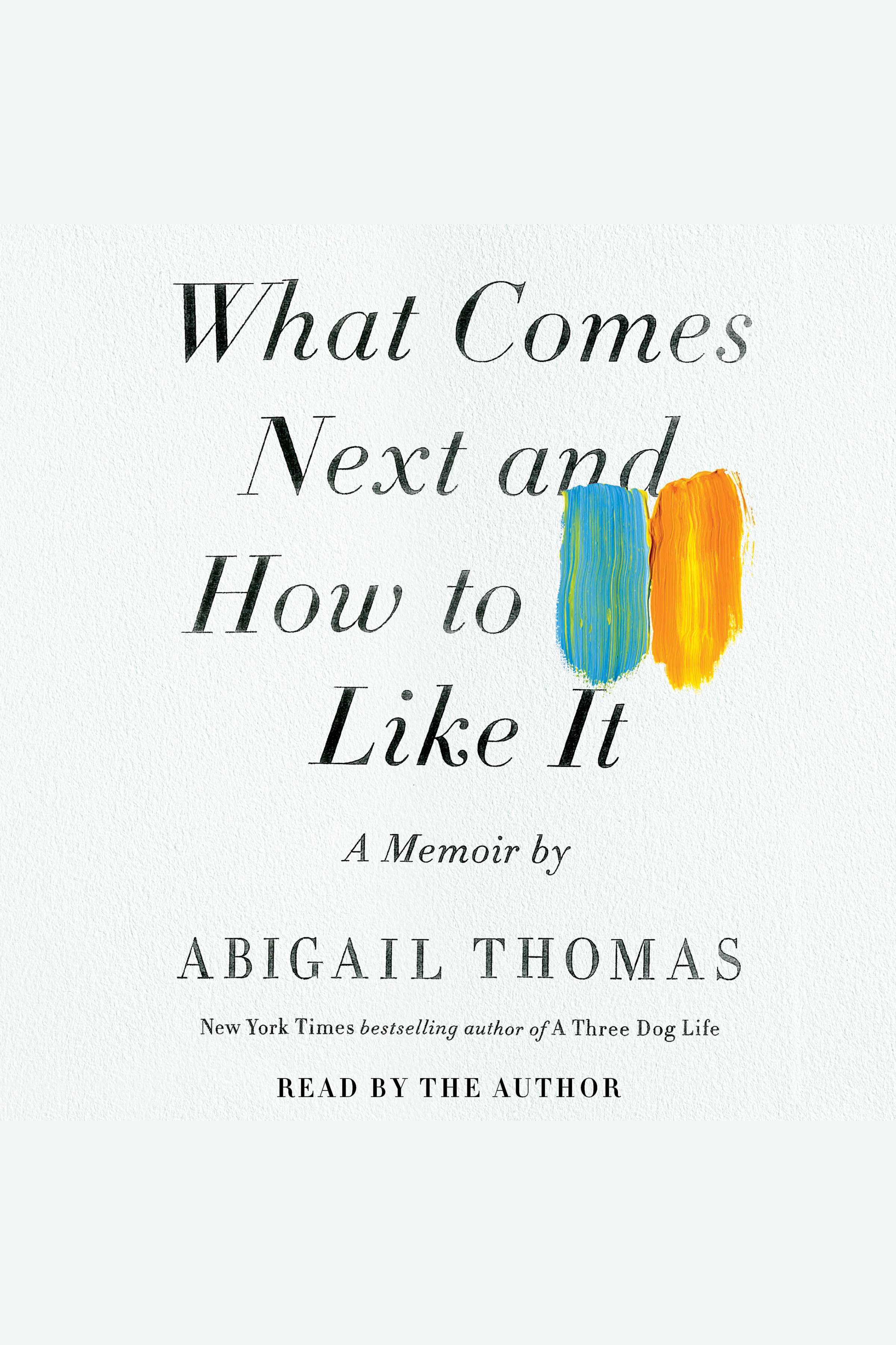 Umschlagbild für What Comes Next and How to Like It [electronic resource] : A Memoir