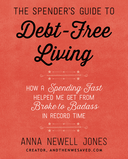 Cover image for The Spender's Guide to Debt-Free Living [electronic resource] : How a Spending Fast Helped Me Get from Broke to Badass in Record Time
