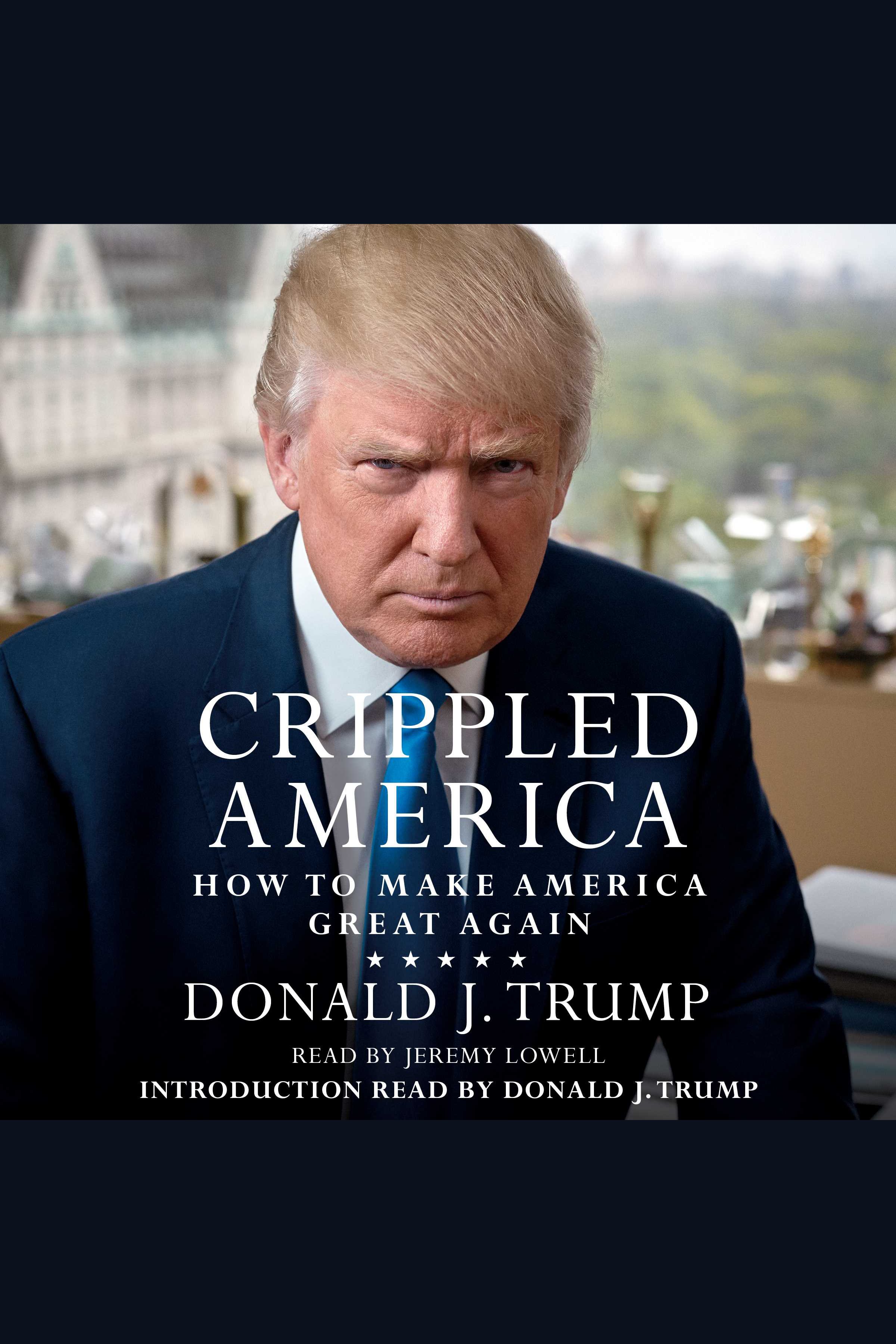 Umschlagbild für Crippled America [electronic resource] : How to Make America Great Again
