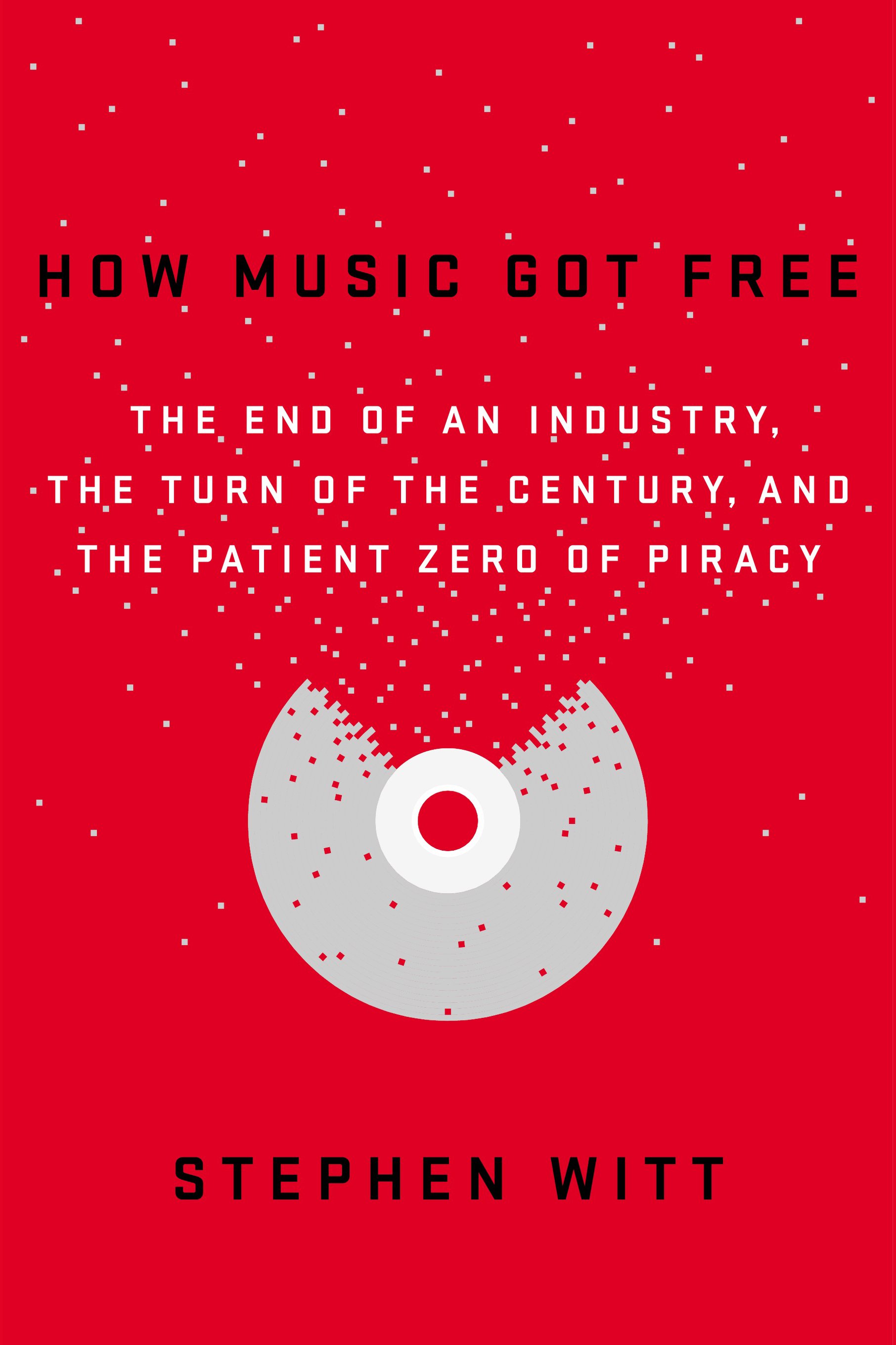 Cover image for How Music Got Free [electronic resource] : The End of an Industry, the Turn of the Century, and the Patient Zero of Piracy