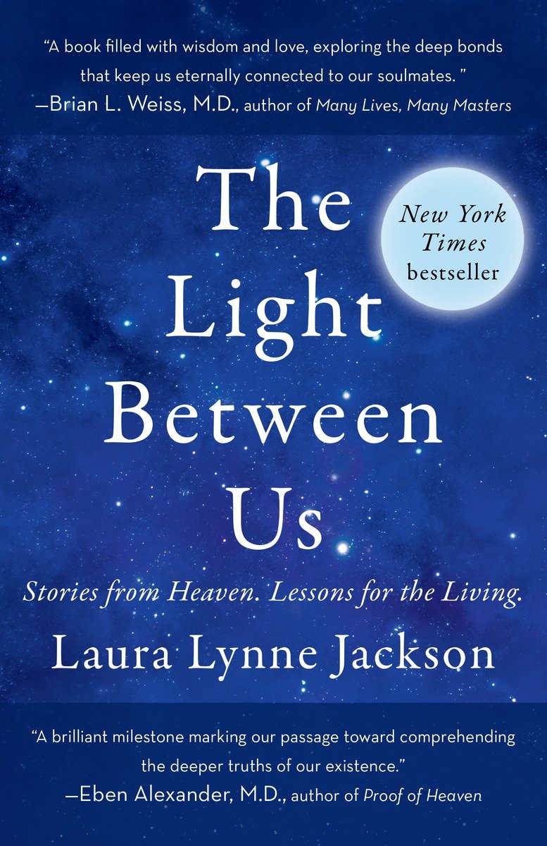 Cover image for The Light Between Us [electronic resource] : Stories from Heaven. Lessons for the Living.