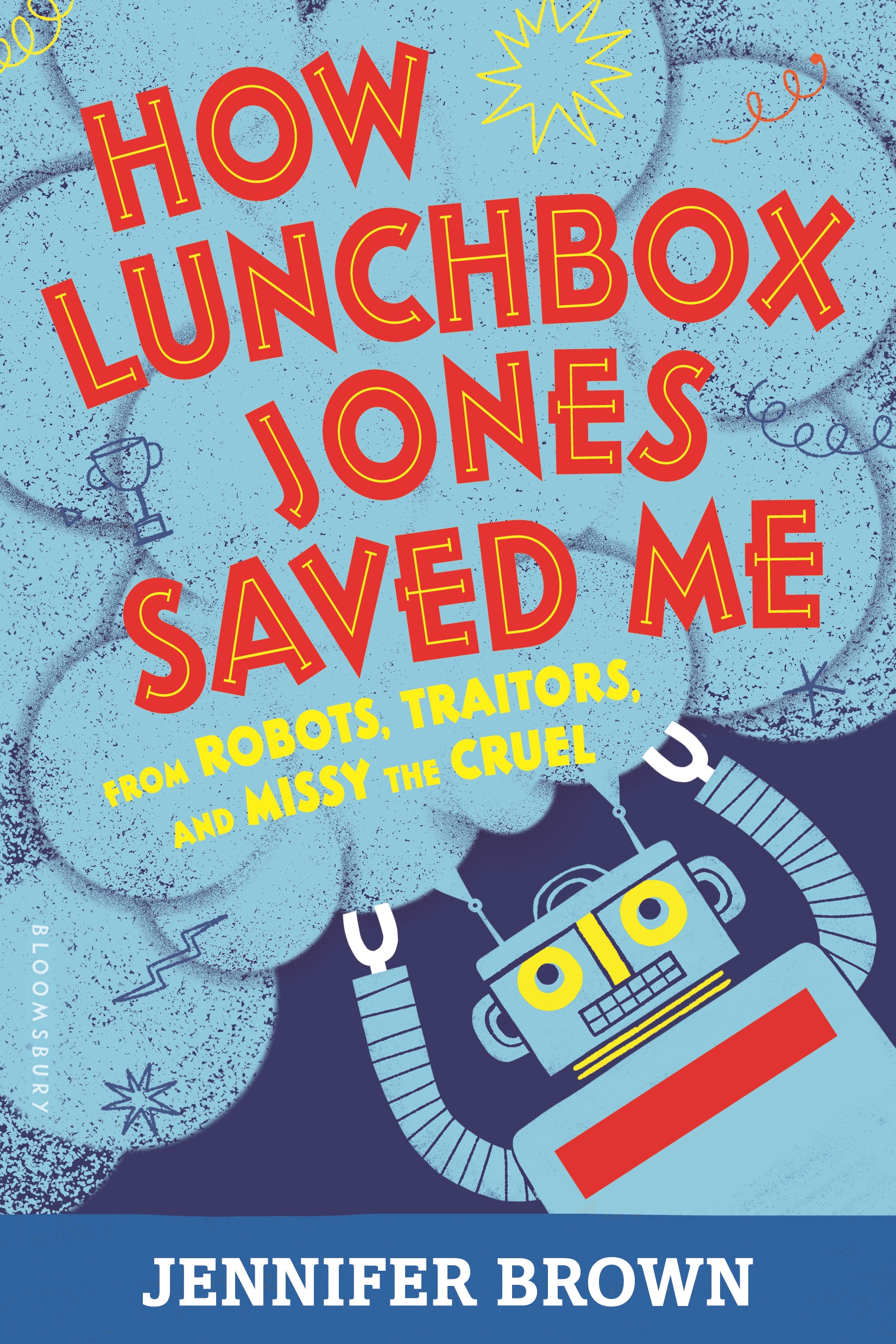Cover image for How Lunchbox Jones Saved Me from Robots, Traitors, and Missy the Cruel [electronic resource] :
