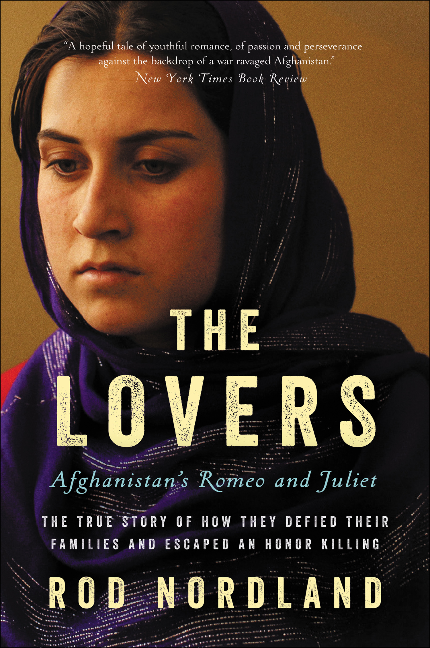 Cover image for The Lovers [electronic resource] : Afghanistan's Romeo and Juliet, the True Story of How They Defied Their Families and Escaped an Honor Killing