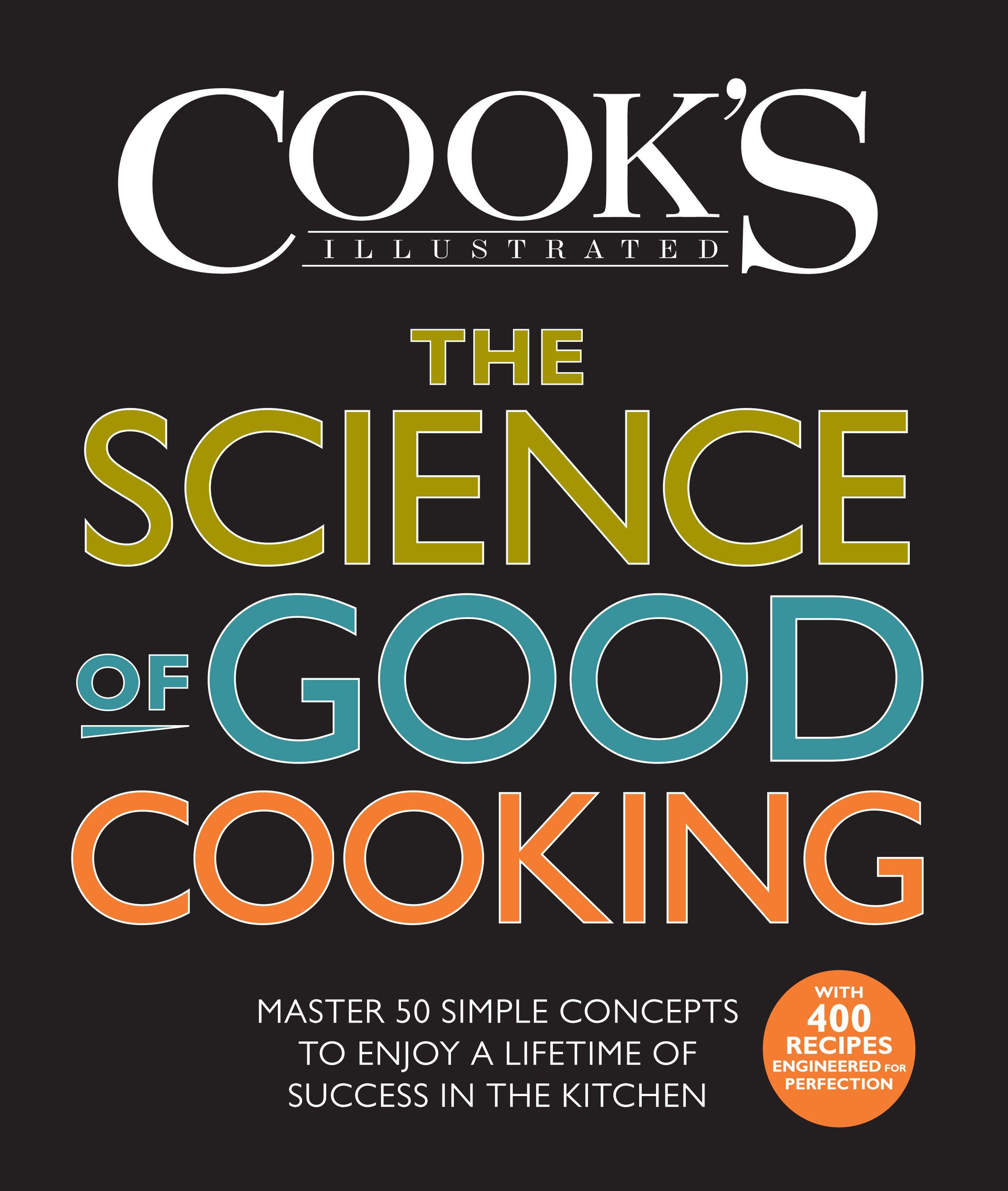 The science of good cooking master 50 simple concepts to enjoy a lifetime of success in the kitchen cover image