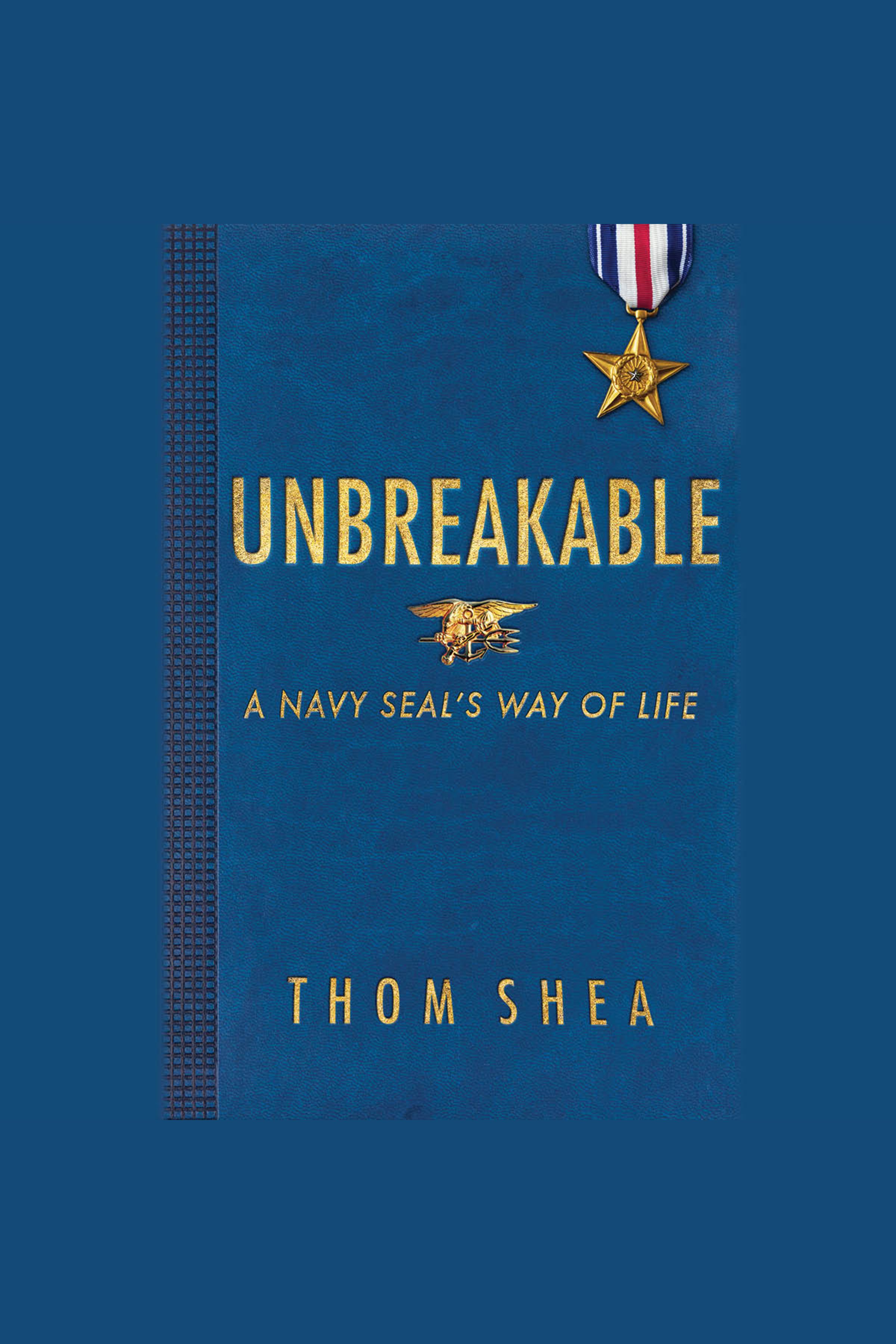 Unbreakable A Navy SEAL's Way of Life cover image