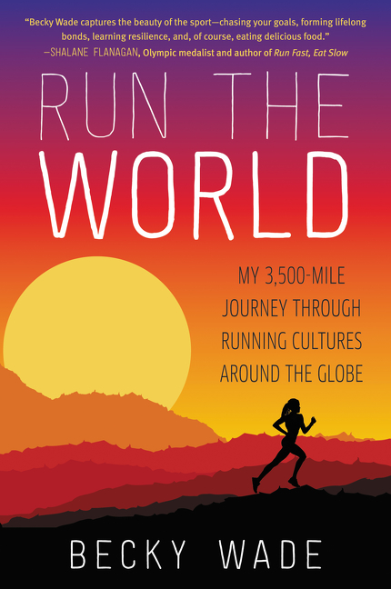 Cover image for Run the World [electronic resource] : My 3,500-Mile Journey Through Running Cultures Around the Globe