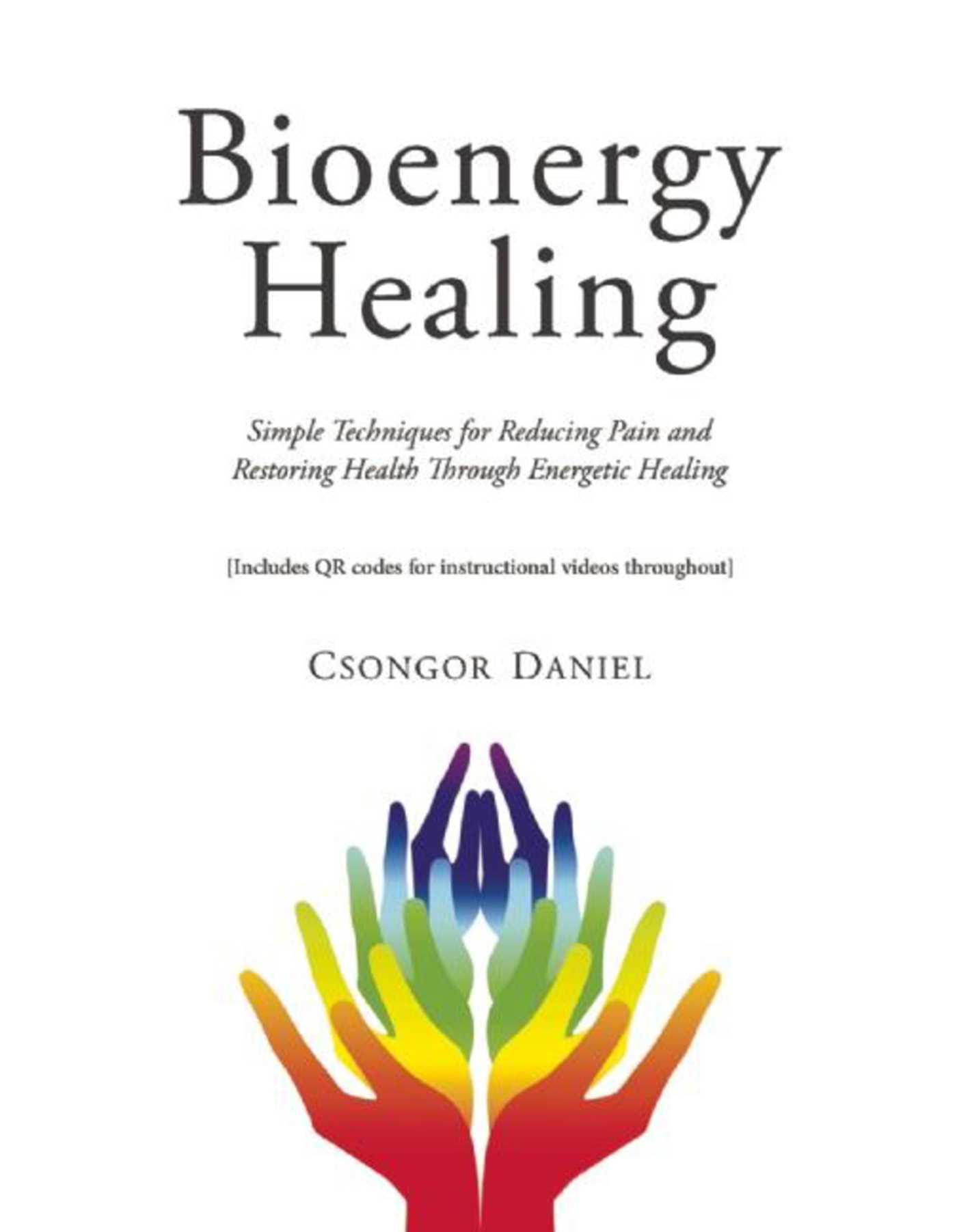 Bioenergy Healing Simple Techniques for Reducing Pain and Restoring Health through Energetic Healing cover image