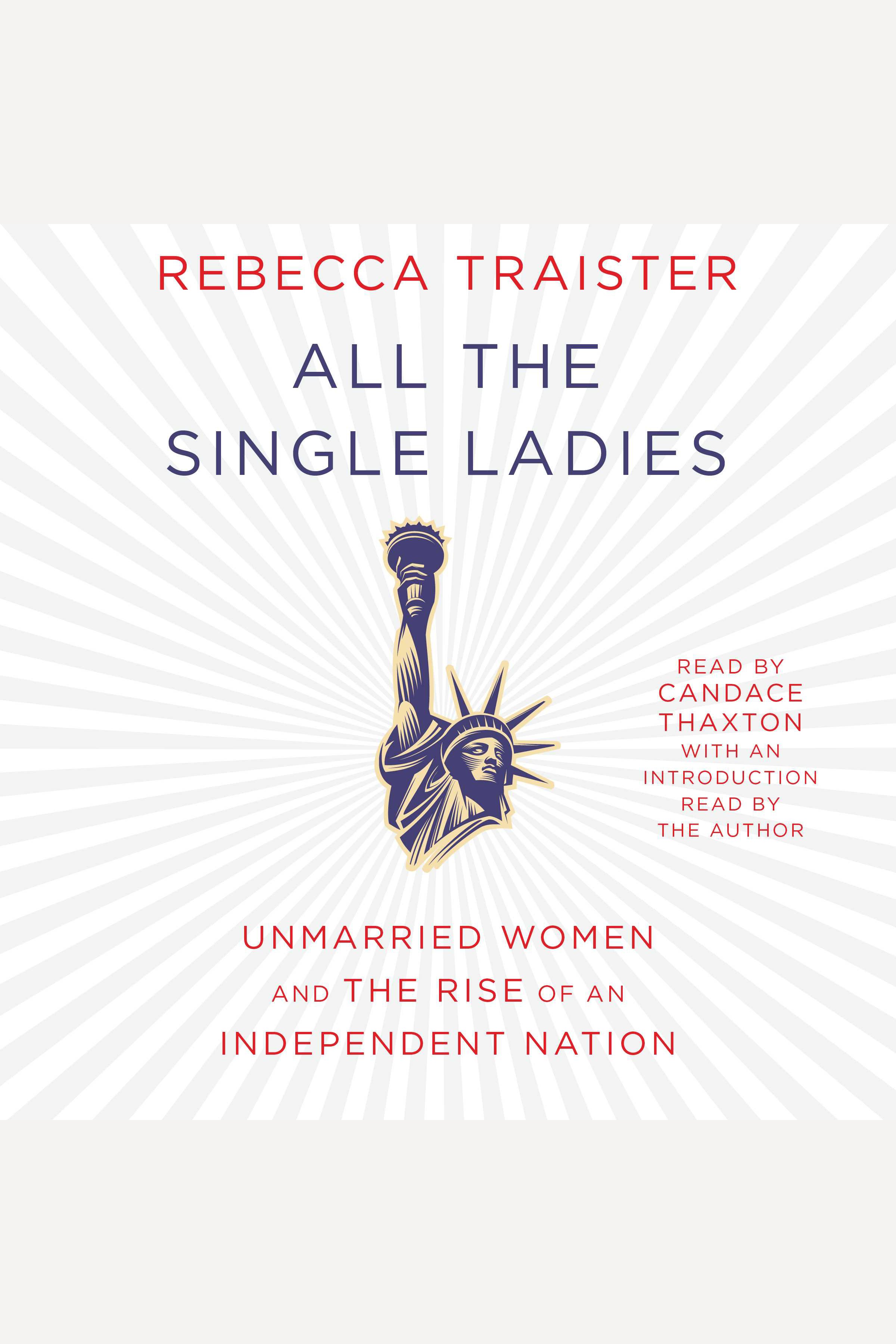 All the single ladies unmarried women and the rise of an independent nation cover image