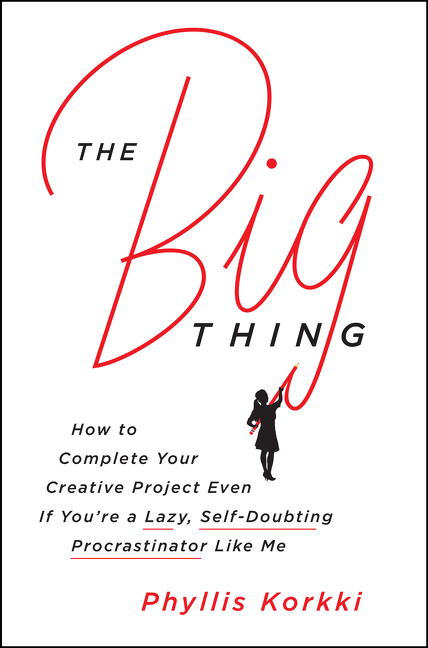 Cover image for The Big Thing [electronic resource] : How to Complete Your Creative Project Even if You're a Lazy, Self-Doubting Procrastinator Like Me