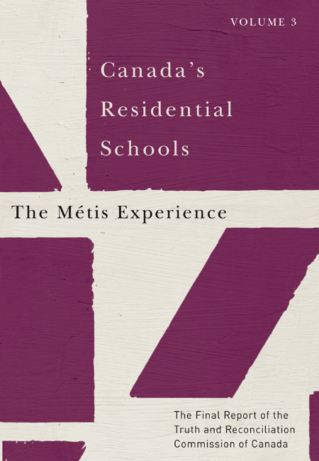 Canada's Residential Schools: The Métis Experience - The Final Report of the Truth and Reconciliation Commission of Canada