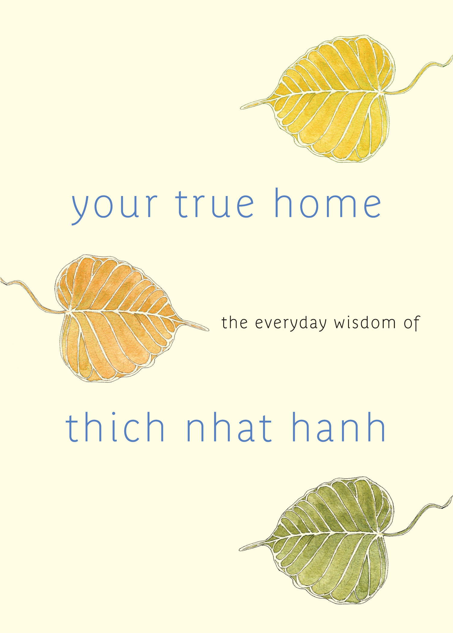 Cover image for Your True Home [electronic resource] : The Everyday Wisdom of Thich Nhat Hanh