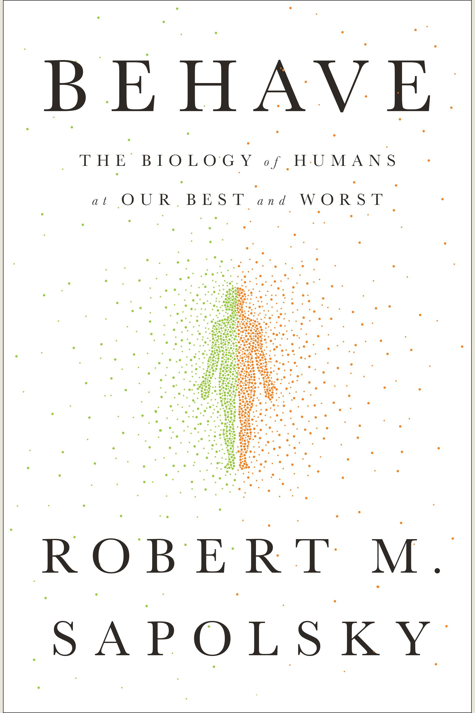 Behave The Biology of Humans at Our Best and Worst cover image