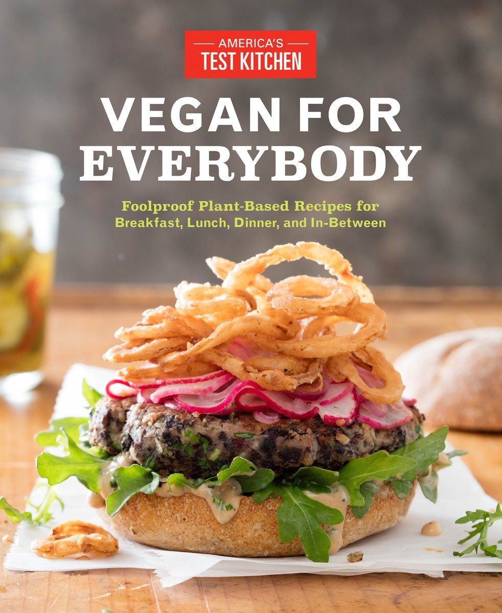 Vegan for Everybody Foolproof Plant-Based Recipes for Breakfast, Lunch, Dinner, and In-Between cover image