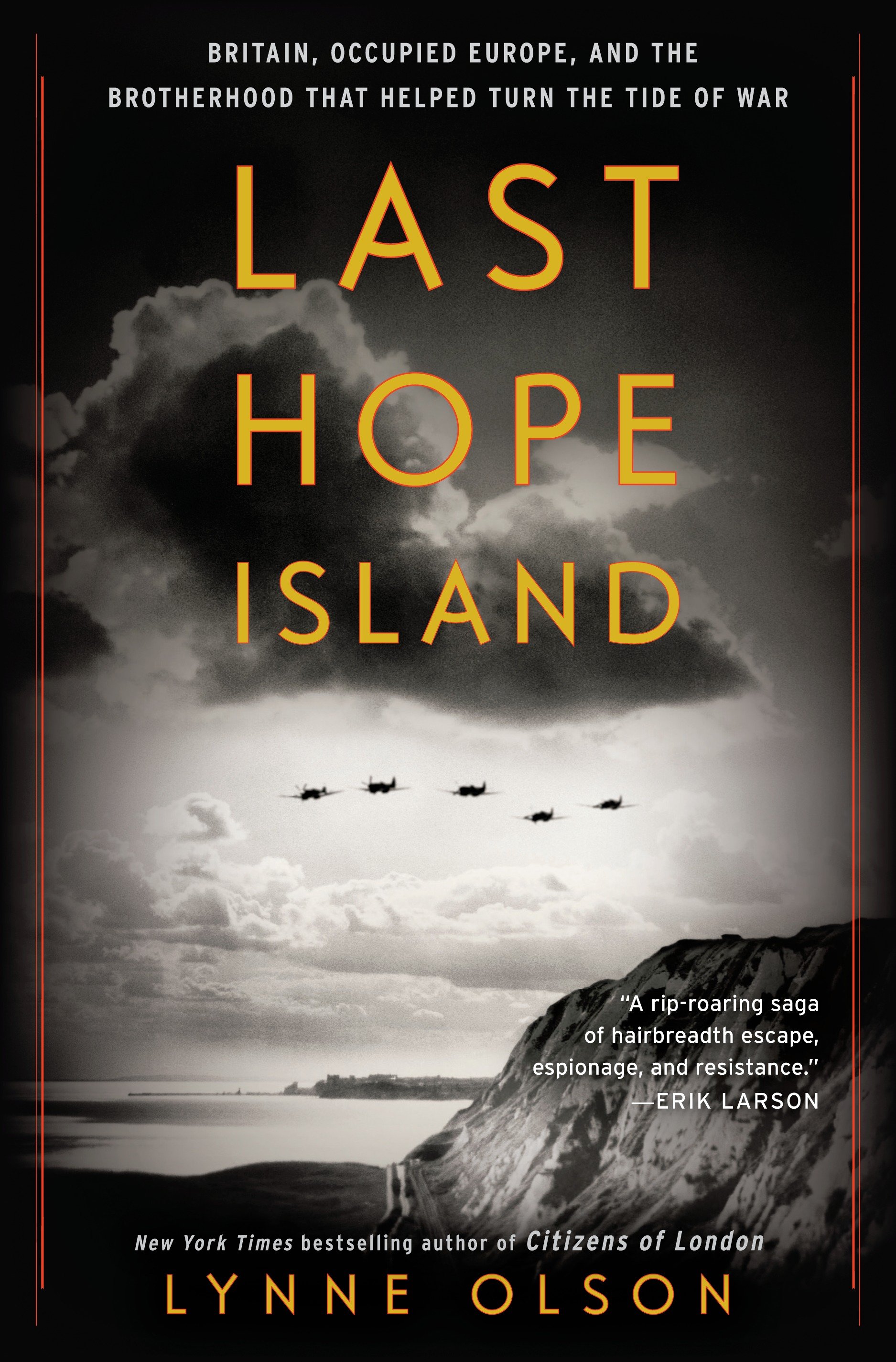 Cover image for Last Hope Island [electronic resource] : Britain, Occupied Europe, and the Brotherhood That Helped Turn the Tide of War