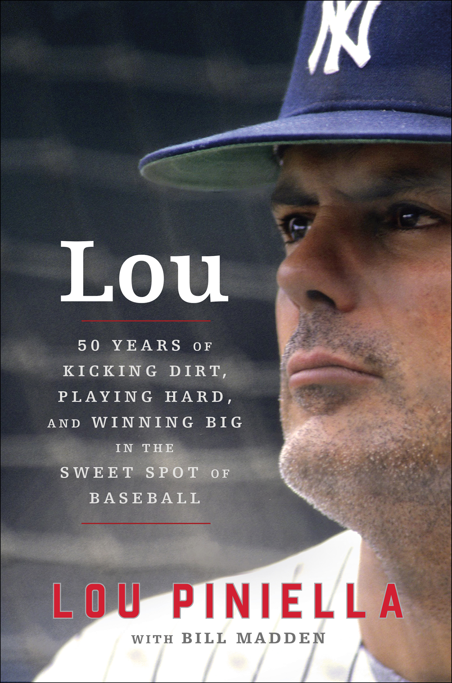 Lou fifty years of kicking dirt, playing hard, and winning big in the sweet spot of baseball cover image