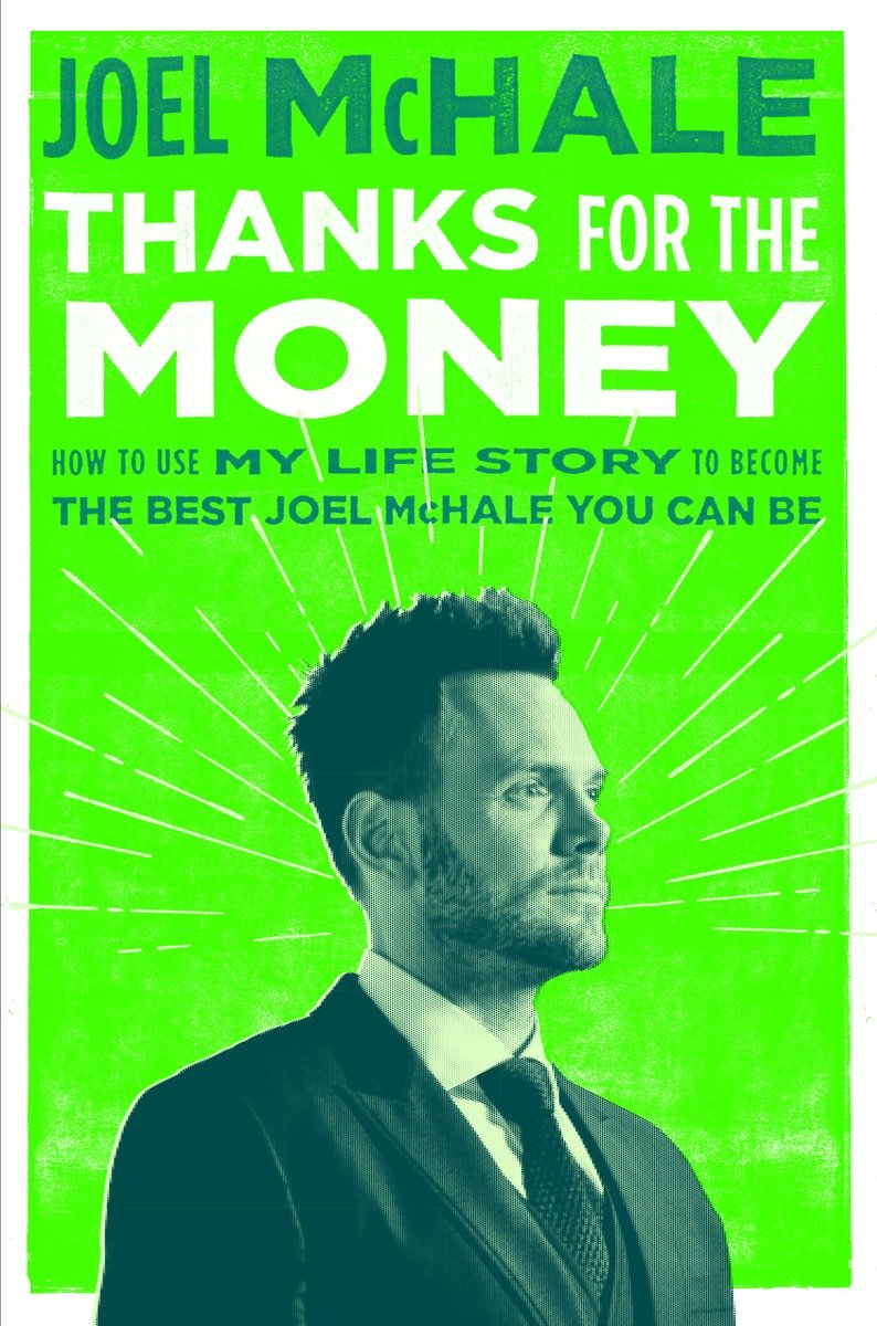 Imagen de portada para Thanks for the Money [electronic resource] : How to Use My Life Story to Become the Best Joel McHale You Can Be