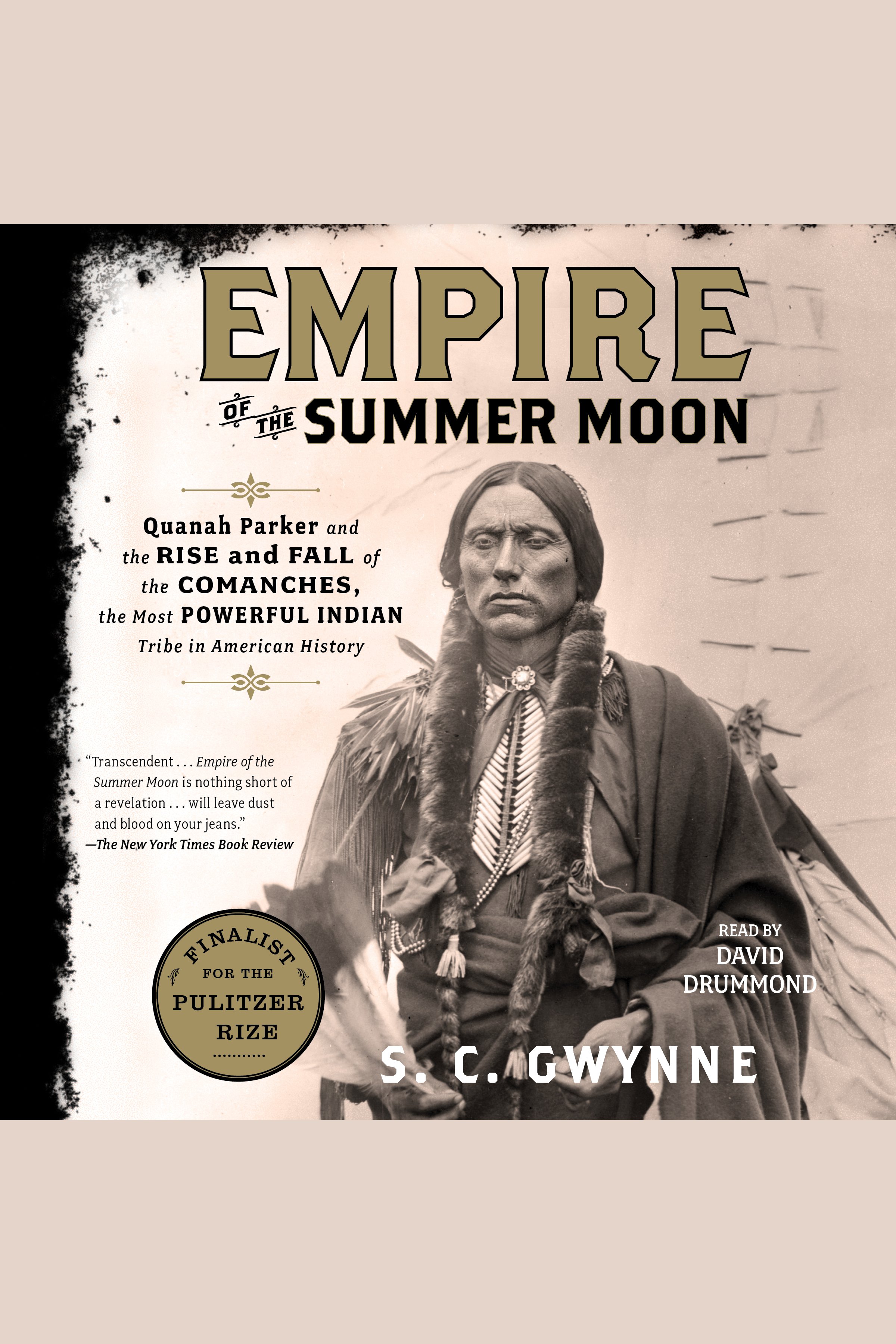 Empire of the Summer Moon Quanah Parker and the Rise and Fall of the Comanches, the Most Powerful Indian Tribe in American History cover image