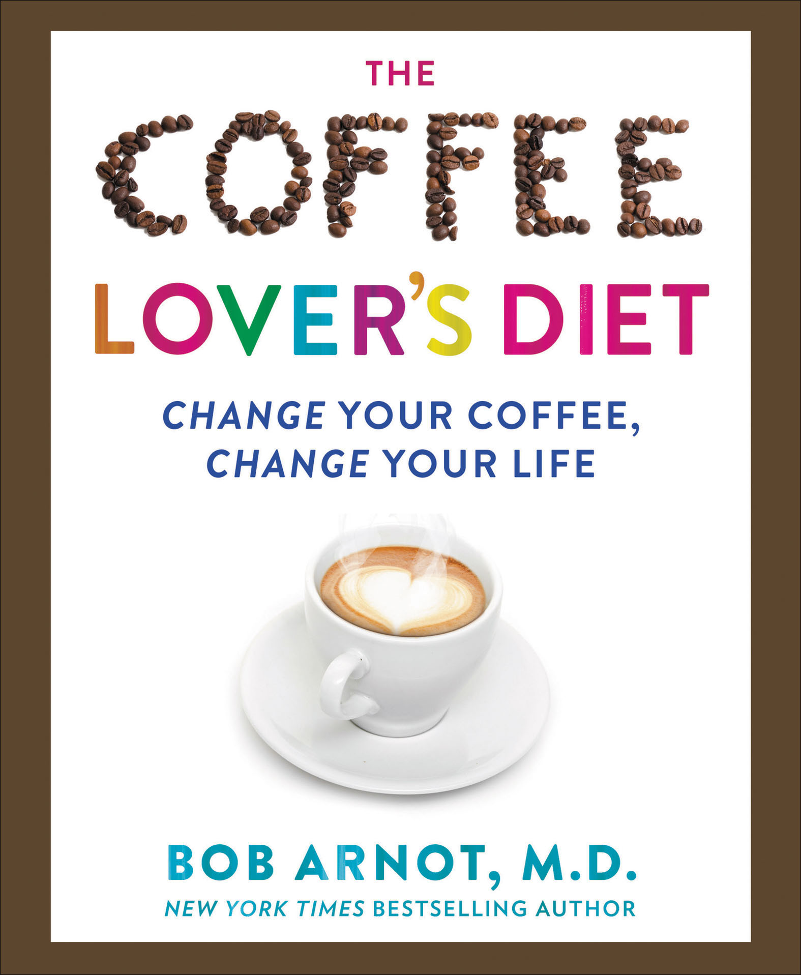 The coffee lover's diet change your coffee, change your life cover image