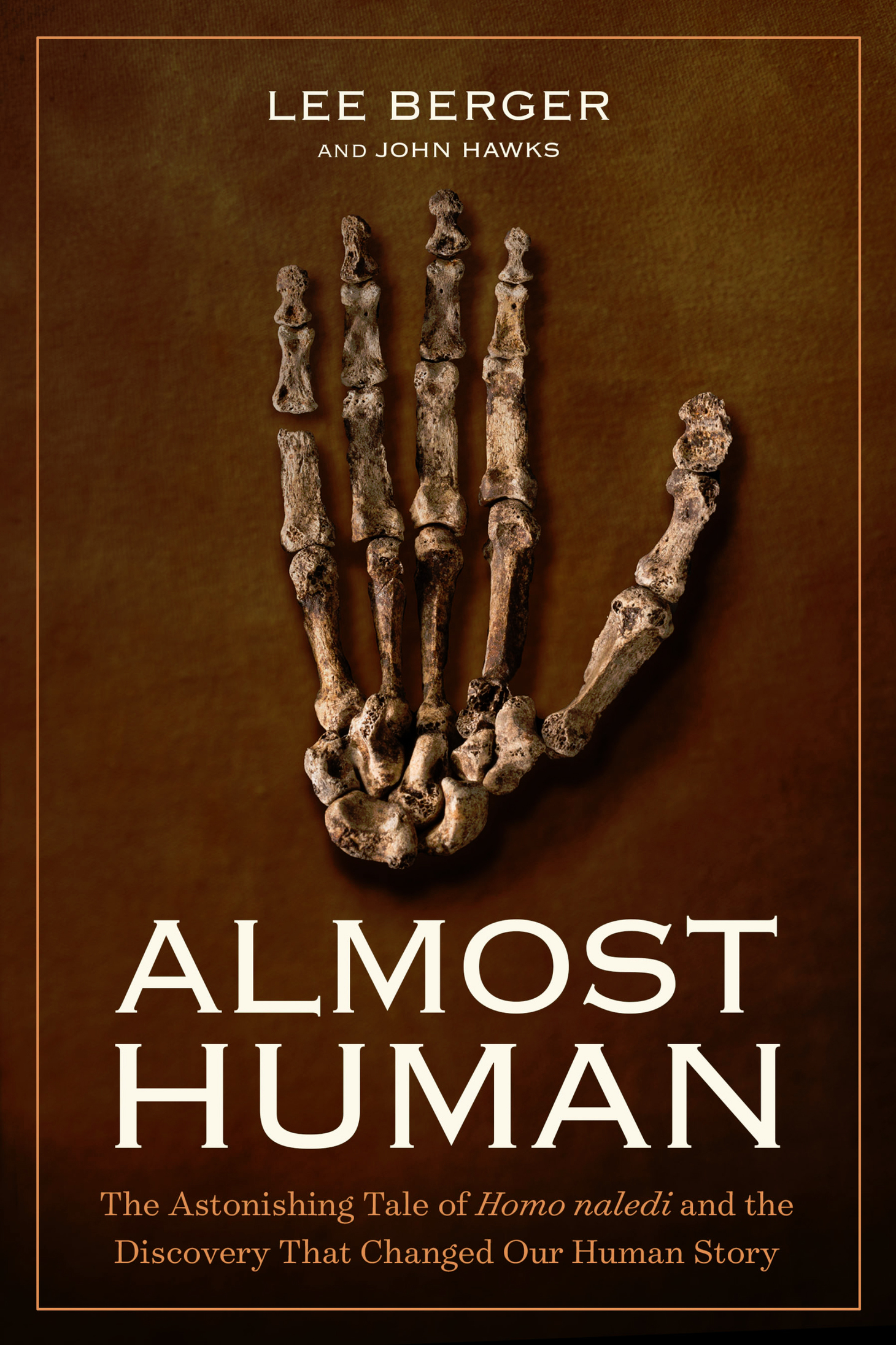 Almost human the astonishing tale of homo naledi and the discovery that changed our human story cover image