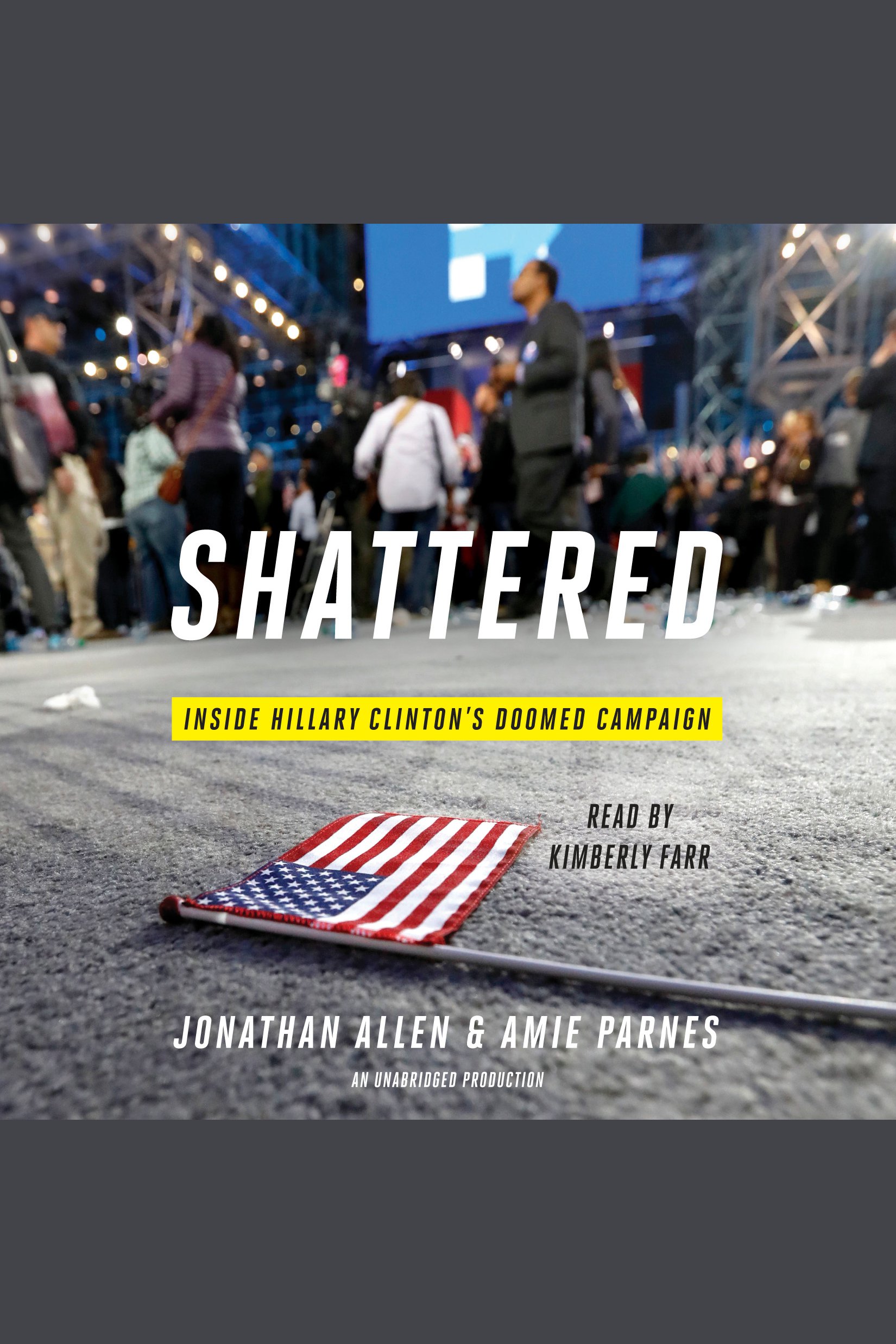 Imagen de portada para Shattered [electronic resource] : Inside Hillary Clinton's Doomed Campaign