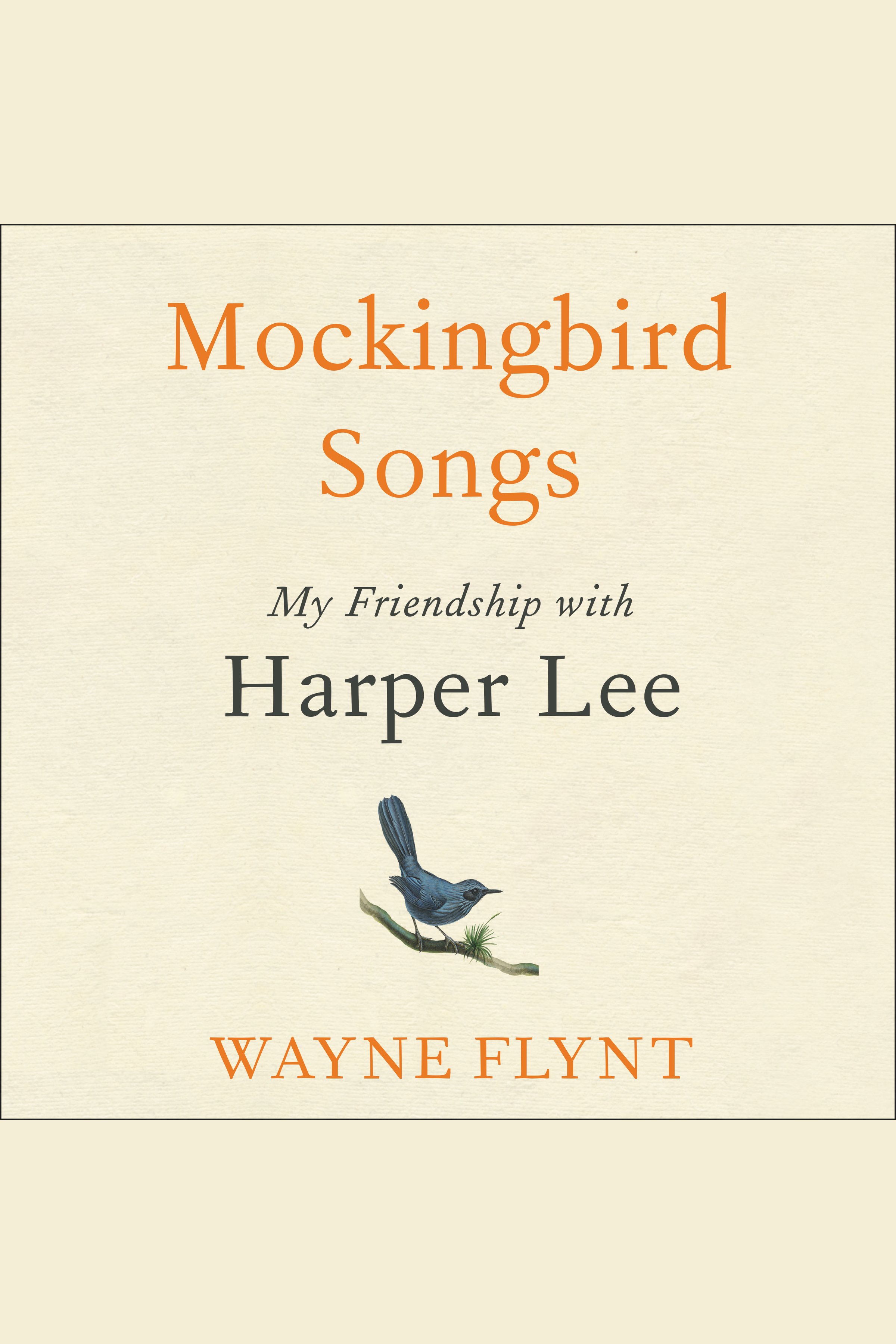 Cover image for Mockingbird Songs [electronic resource] : My Friendship with Harper Lee