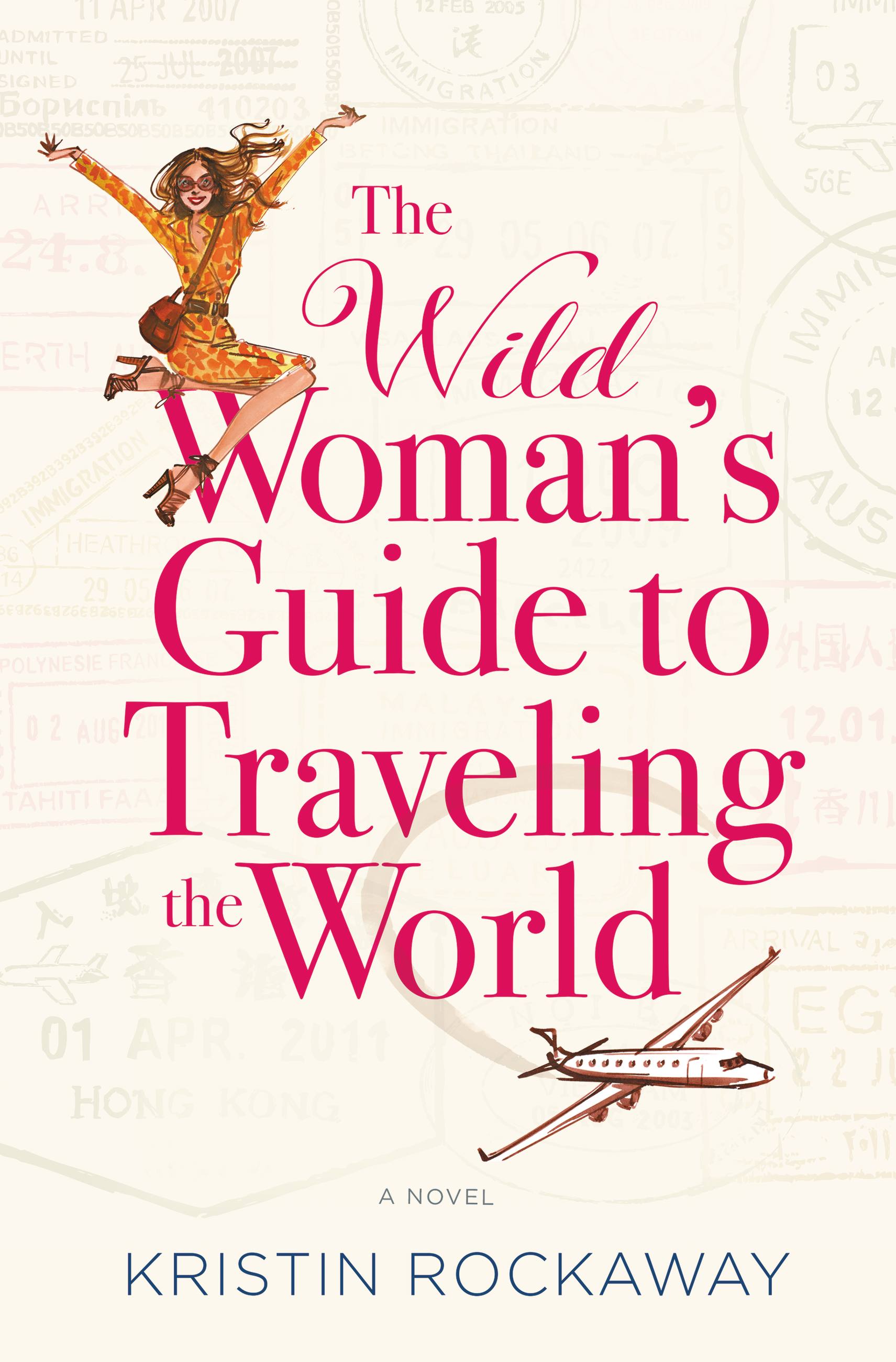 Image de couverture de The Wild Woman's Guide to Traveling the World [electronic resource] : A Novel
