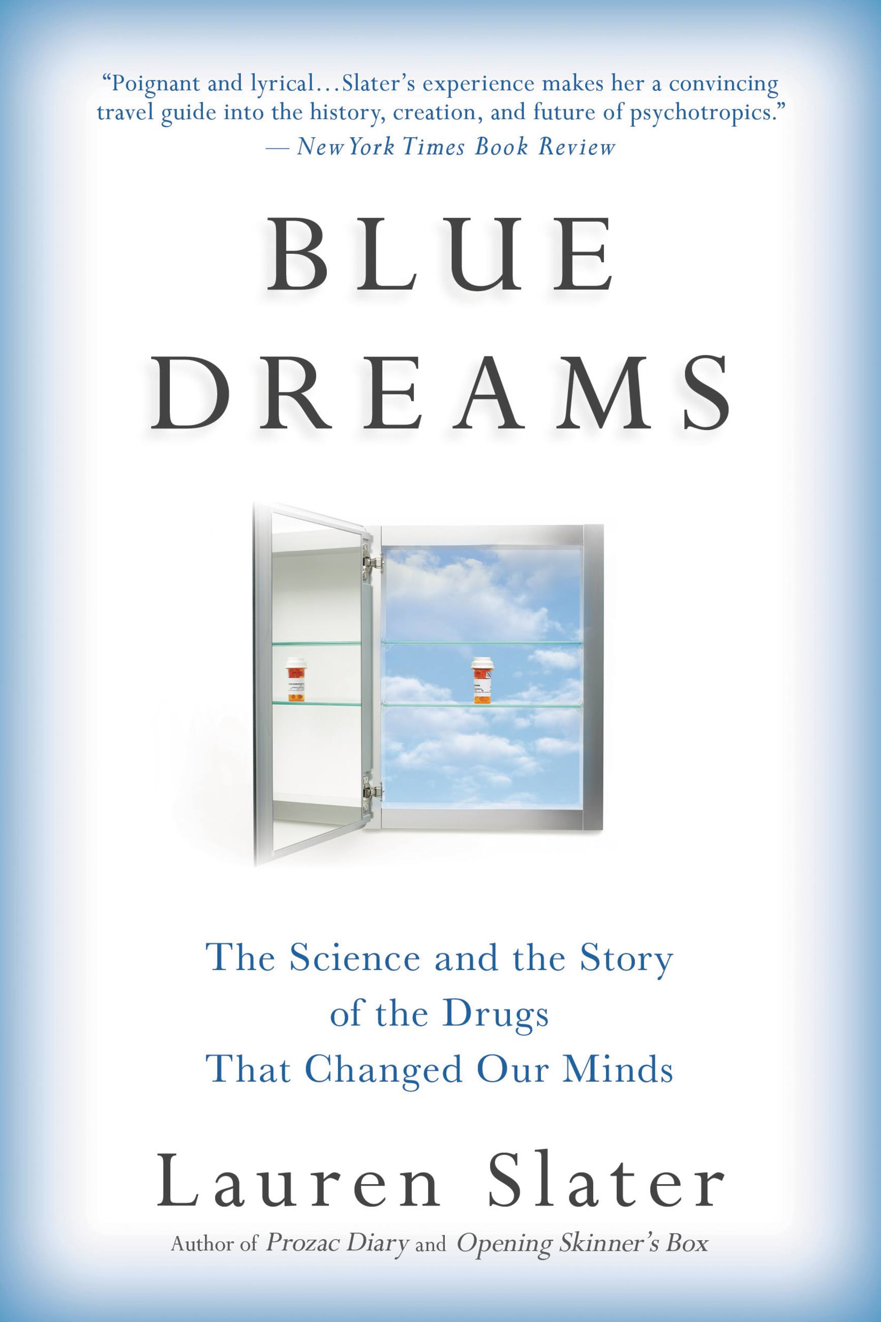Imagen de portada para Blue Dreams [electronic resource] : The Science and the Story of the Drugs that Changed Our Minds