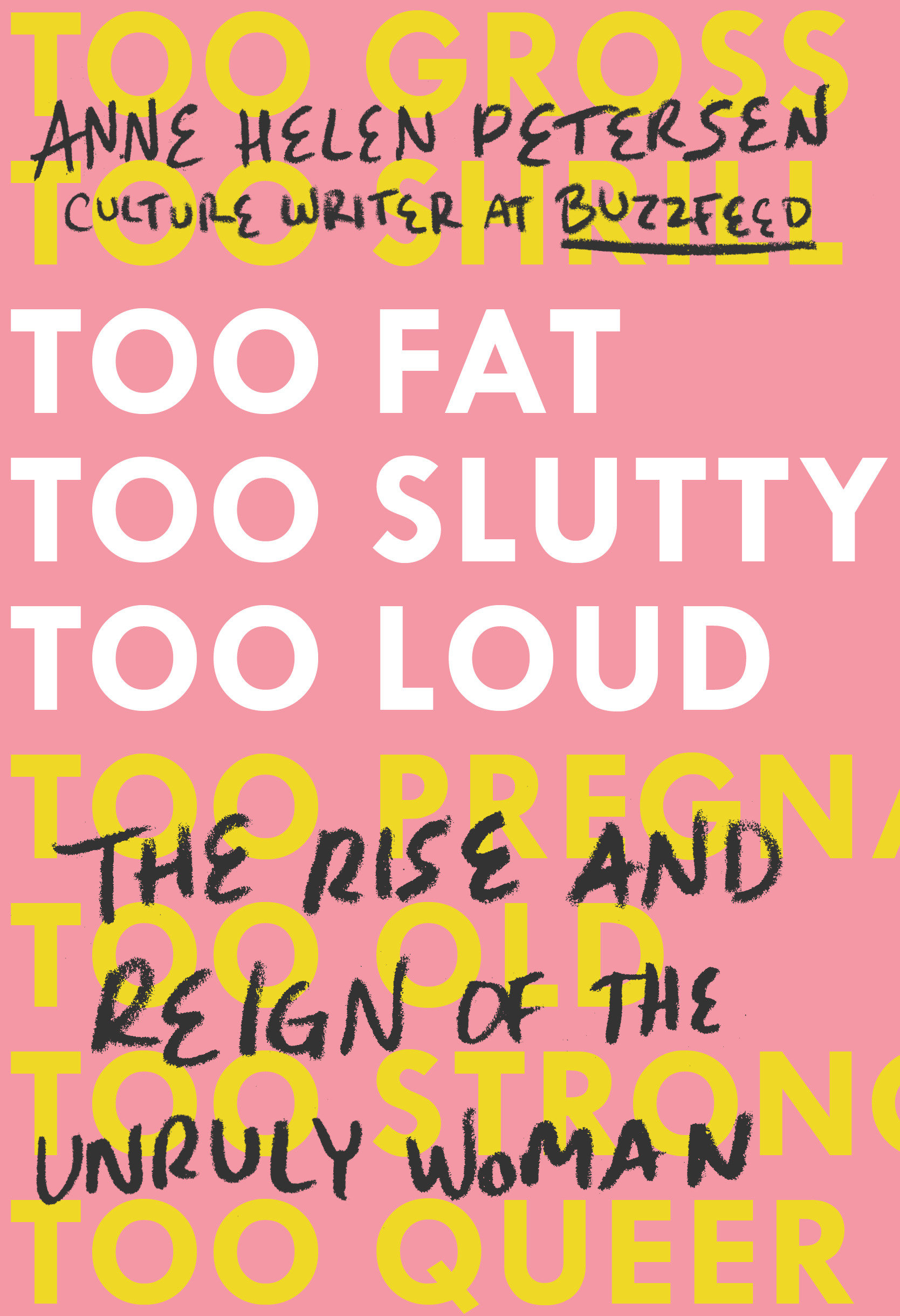 Too fat, too slutty, too loud the rise and reign of the unruly woman cover image