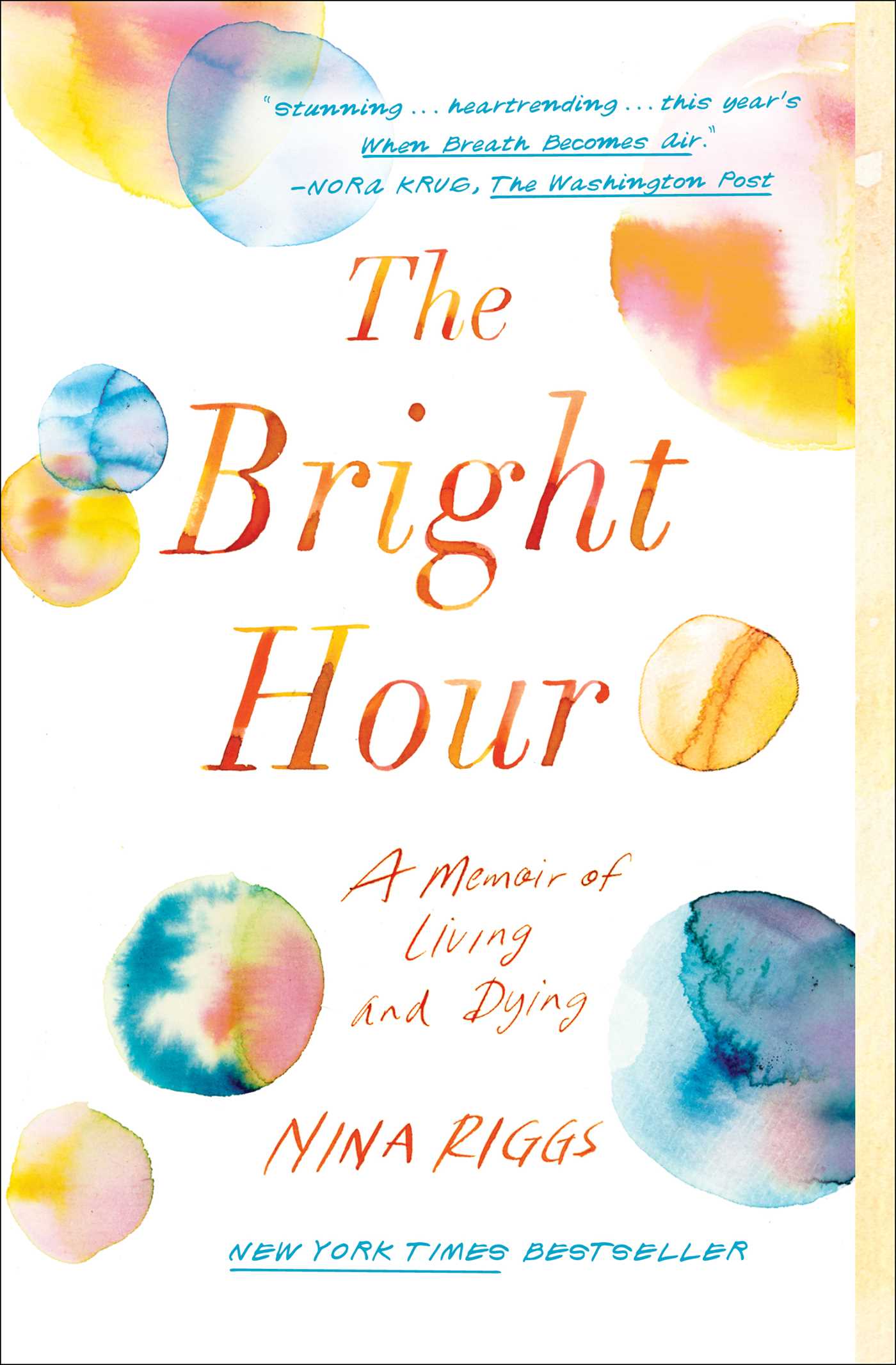 The Bright Hour A Memoir of Living and Dying cover image