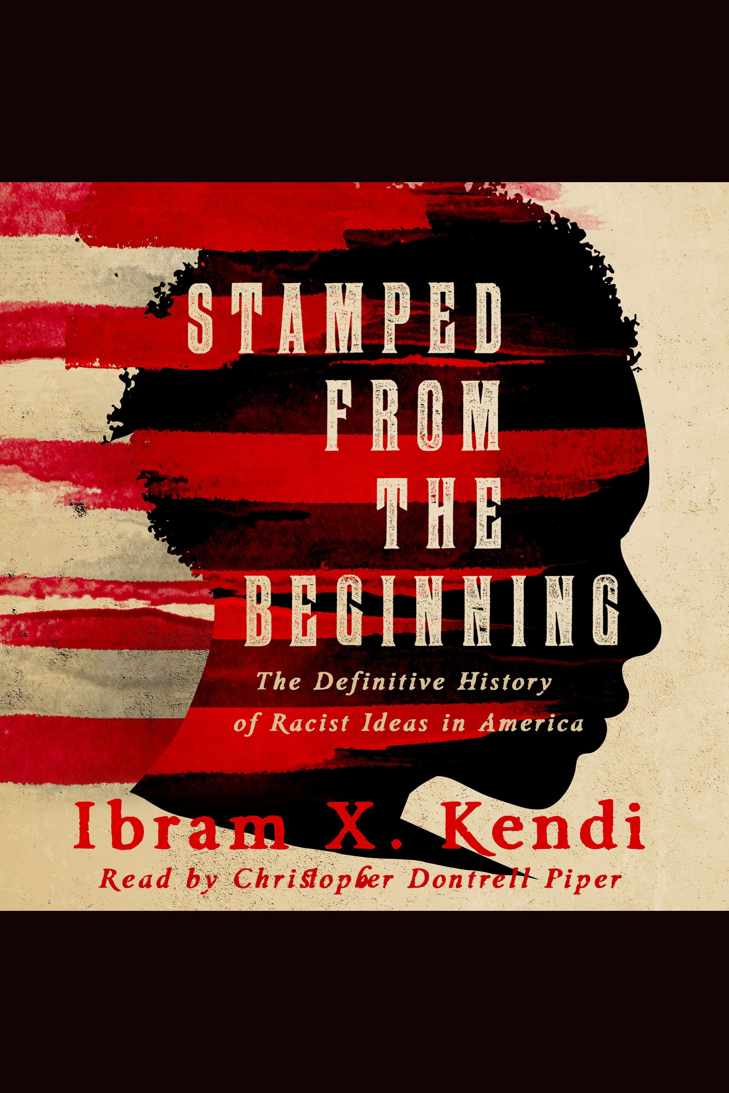 Stamped from the Beginning the Definitive History of Racist Ideas in America cover image