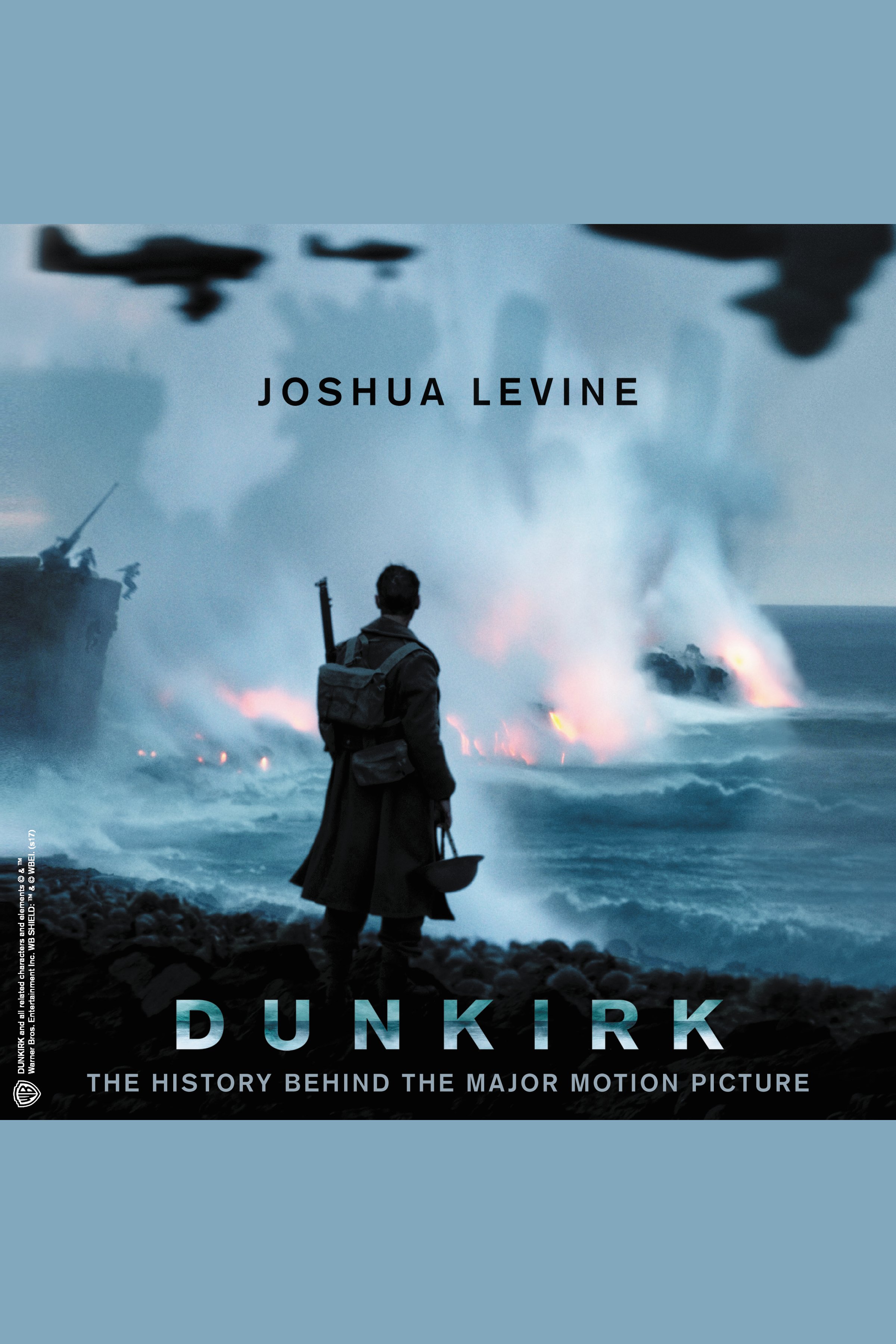 Imagen de portada para Dunkirk [electronic resource] : The History Behind the Major Motion Picture