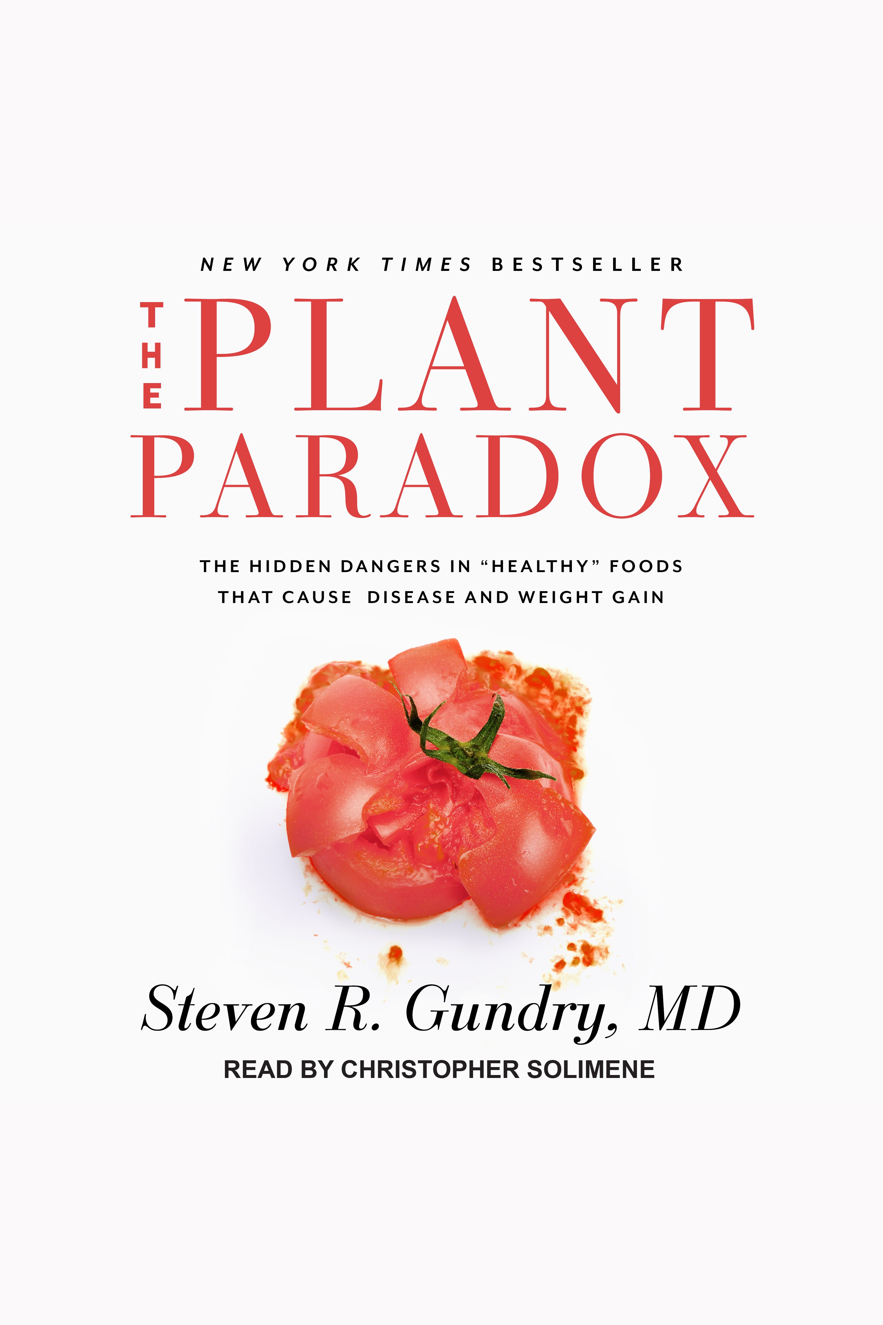 Cover image for Plant Paradox, The [electronic resource] : The Hidden Dangers in "Healthy" Foods That Cause Disease and Weight Gain