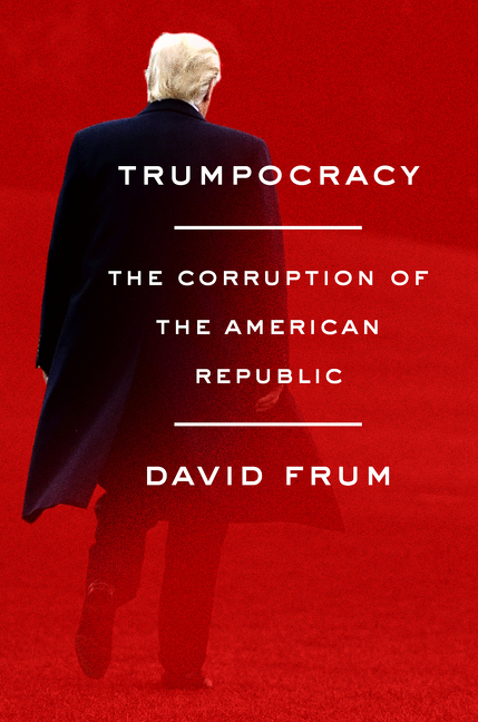 Trumpocracy the corruption of the American republic cover image