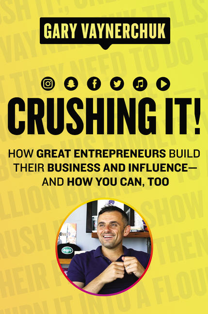 Cover image for Crushing It! [electronic resource] : How Great Entrepreneurs Build Their Business and Influence—and How You Can, Too