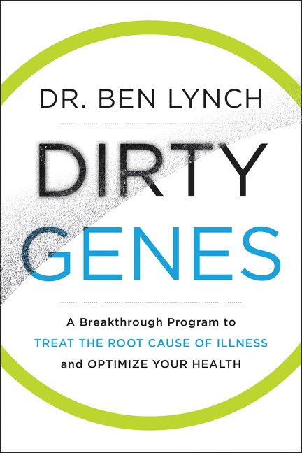 Dirty genes a breakthrough program to treat the root cause of illness and optimize your health cover image