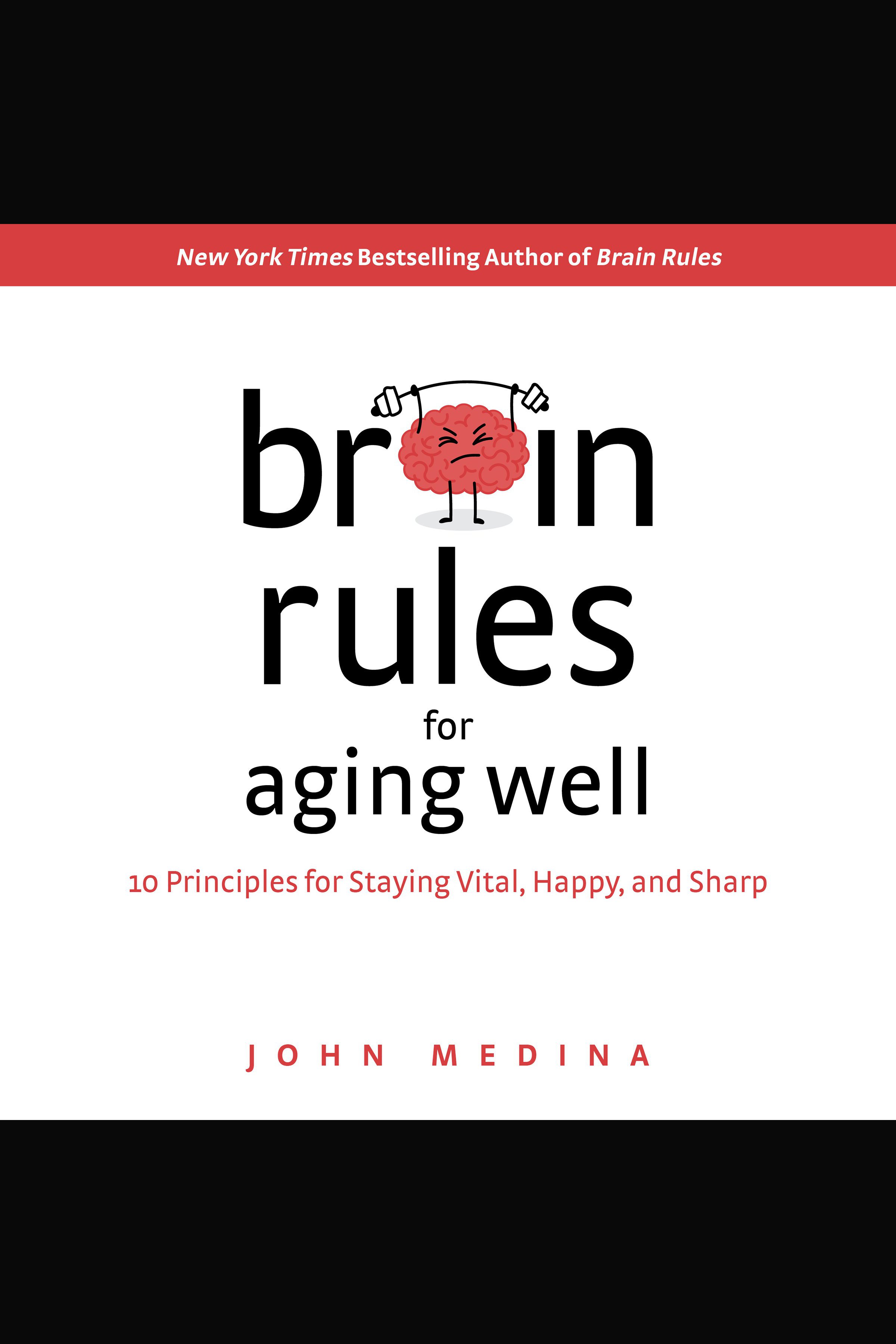 Cover image for Brain Rules for Aging Well [electronic resource] : 10 Principles for Staying Vital, Happy, and Sharp